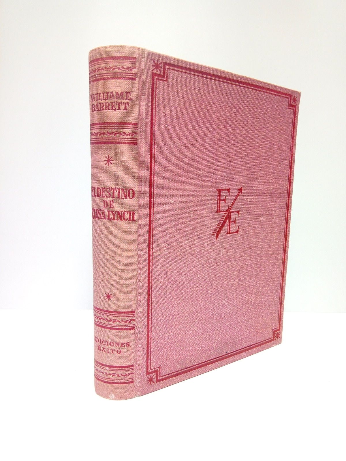 BARRETT, William E. - El destino de Elisa Lynch /  Traduccin de Alejandro A. Rosa