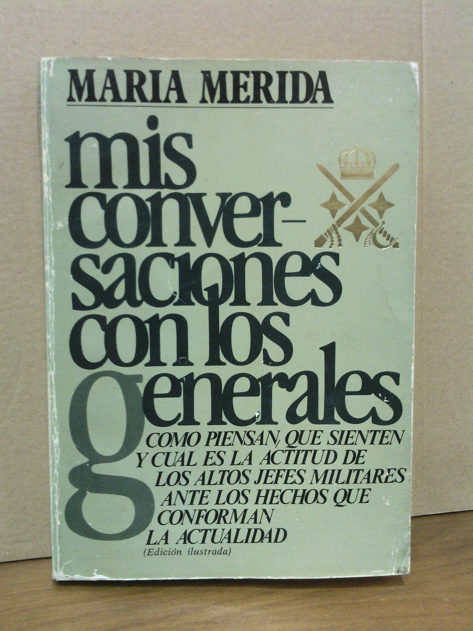 MERIDA, Mara - Mis conversaciones con los generales: Veinte entrevistas con los altos mandos del Ejrcito y de la Armada