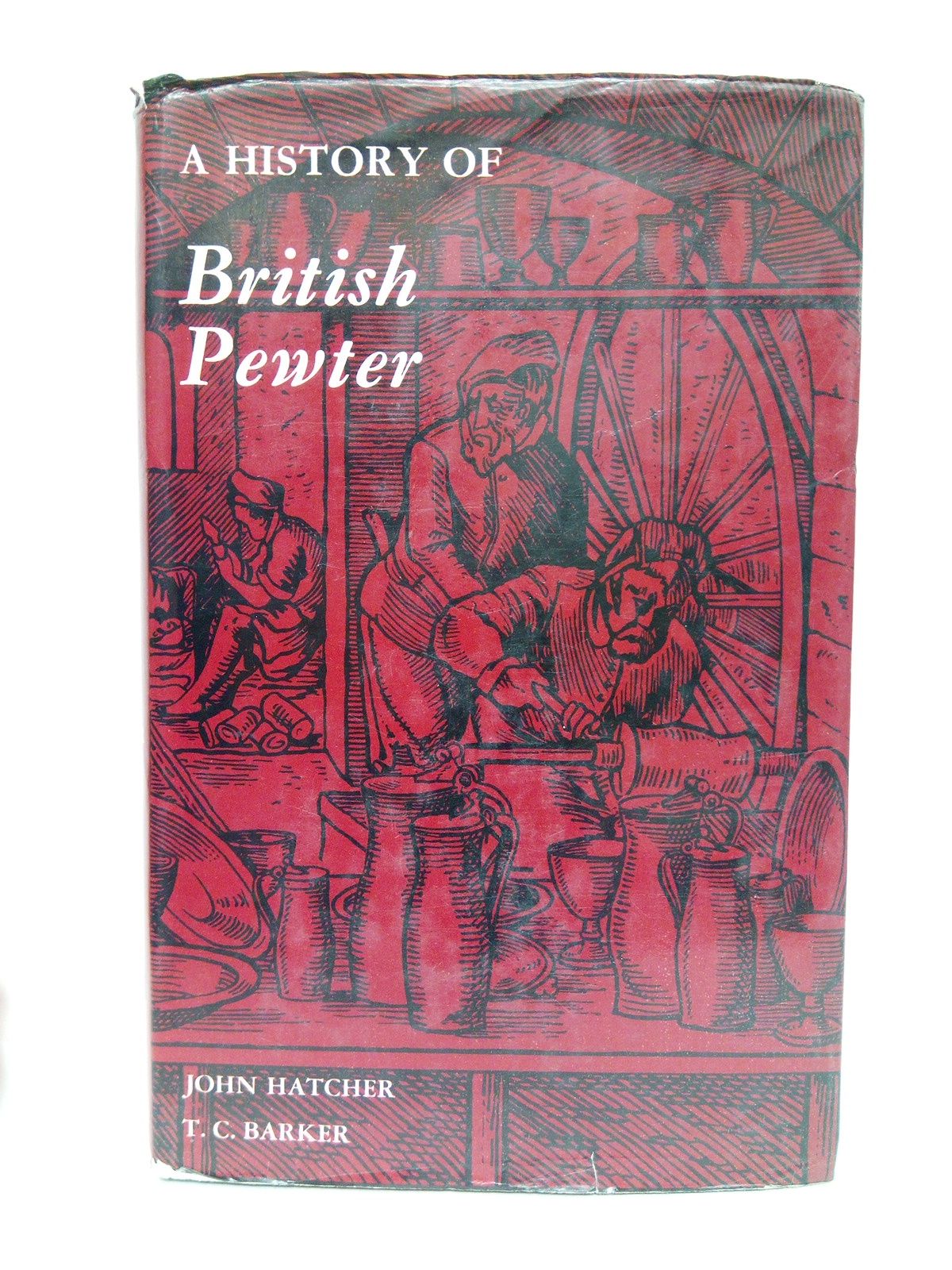 HATCHER, John and T. C. Barker - A History of British Pewter