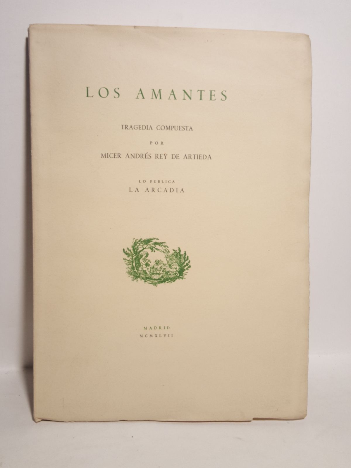 REY DE ARTIEDA, Micer Andrs - Los amantes / Tragedia compuesta por Micier Andrs Rey de Artieda