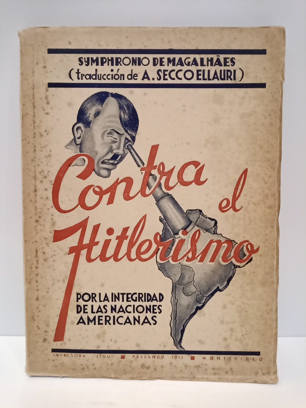 MAGALHAES, Symphronio de - Contra el Hitlerismo: Por la integridad de las naciones americanas /  Traduc. de Alberto Secco Ellauri