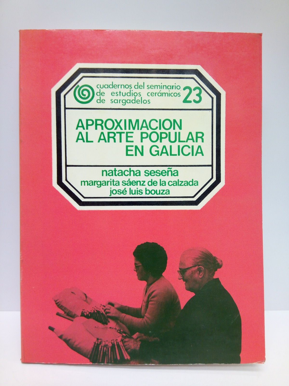 SESEA, Natacha, M. Saenz de la Calzada y J. L. Bouza - Aproximacin al Arte popular en Galicia