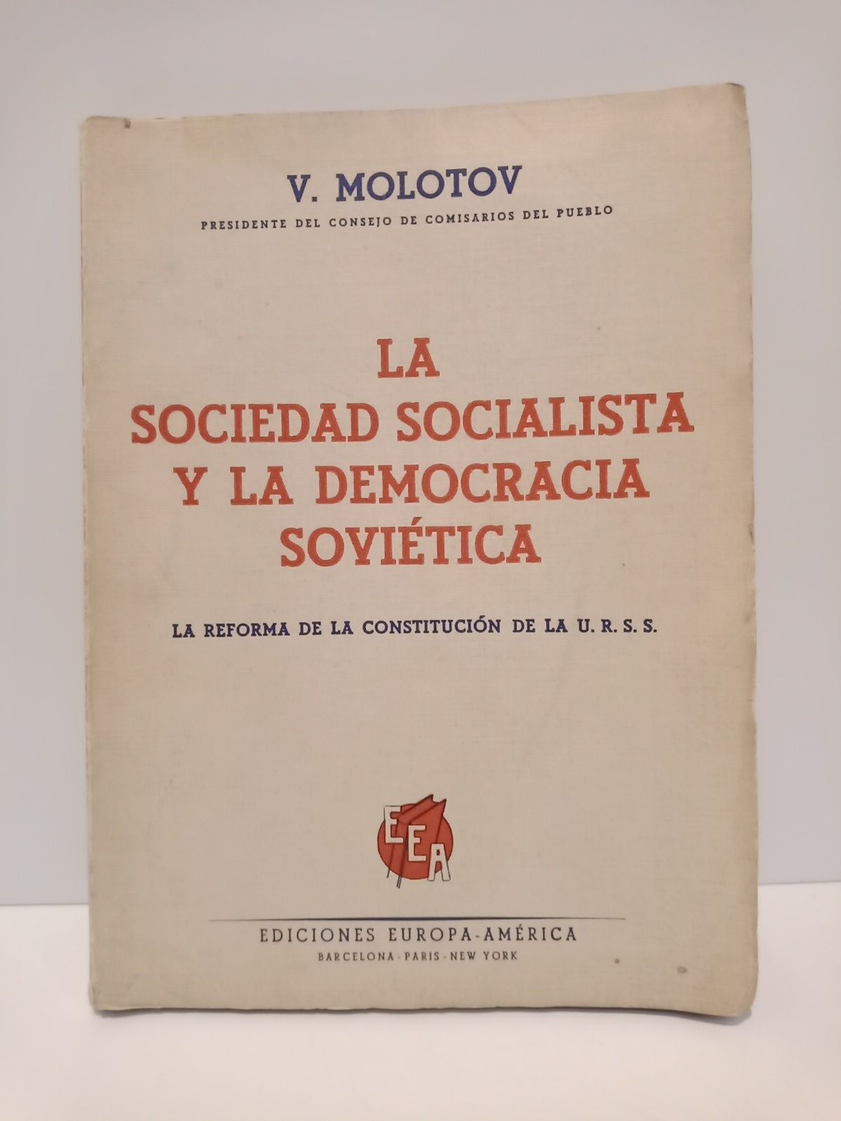 MOLOTOV, V. - La sociedad socialista y la democracia sovitica: La reforma de la Constitucin de la U.R.S.S.