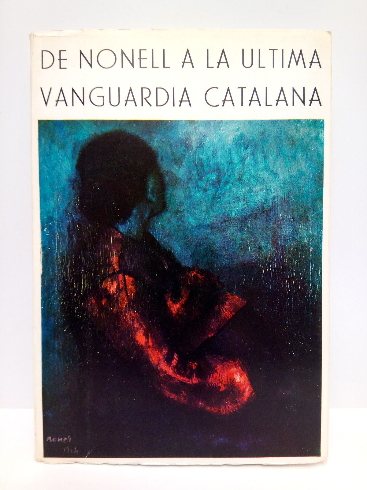 GALERIA INTERNACIONAL DE ARTE - De Nonell a la ltima Vanguardia Catalana /  por Carlos Arean. (Exposicin del 10 al 31 de octubre, [1972] en la 