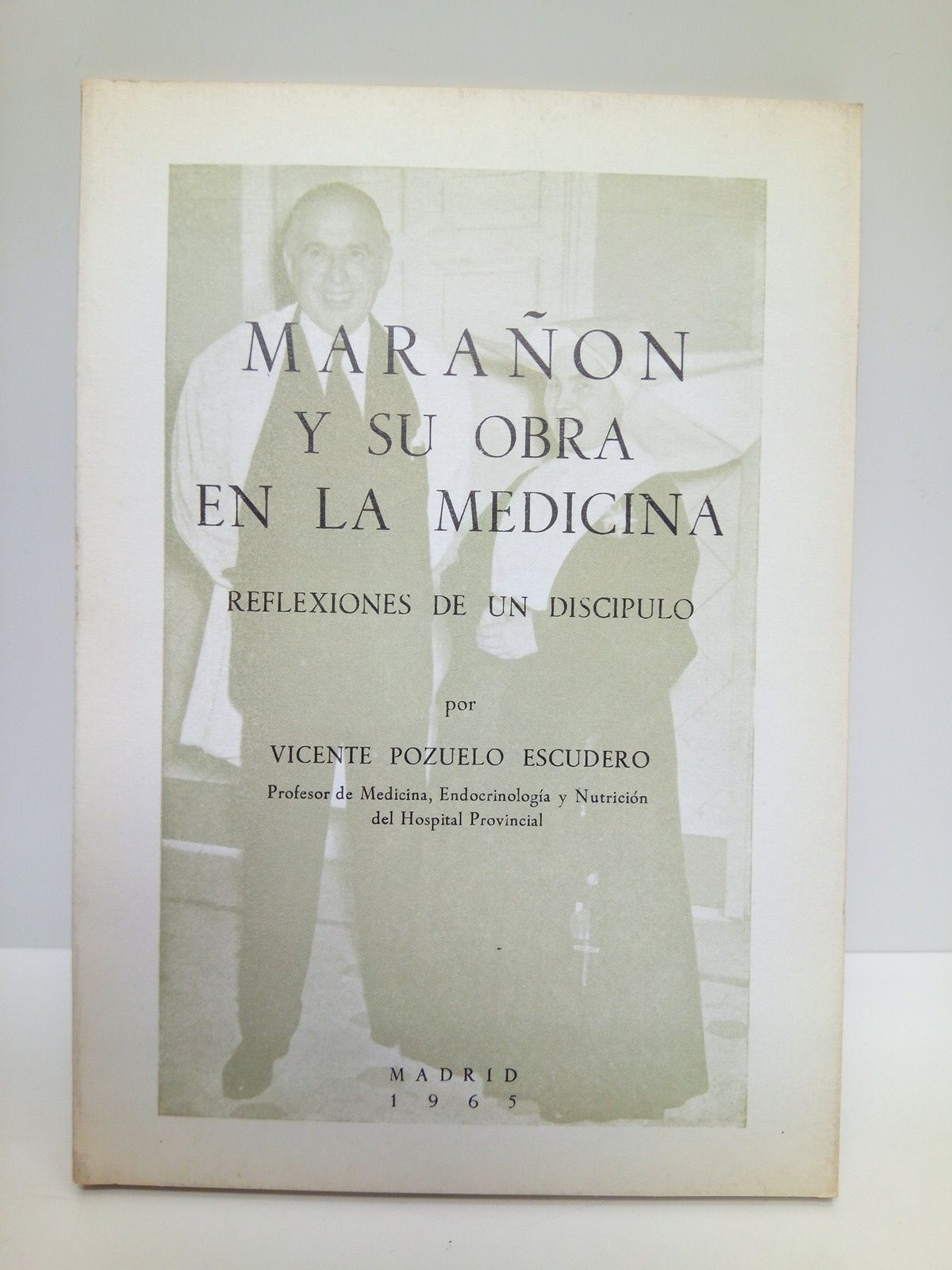 POZUELO ESCUDERO, Vicente - Maraon y su obra en la medicina: Reflexiones de un discpulo