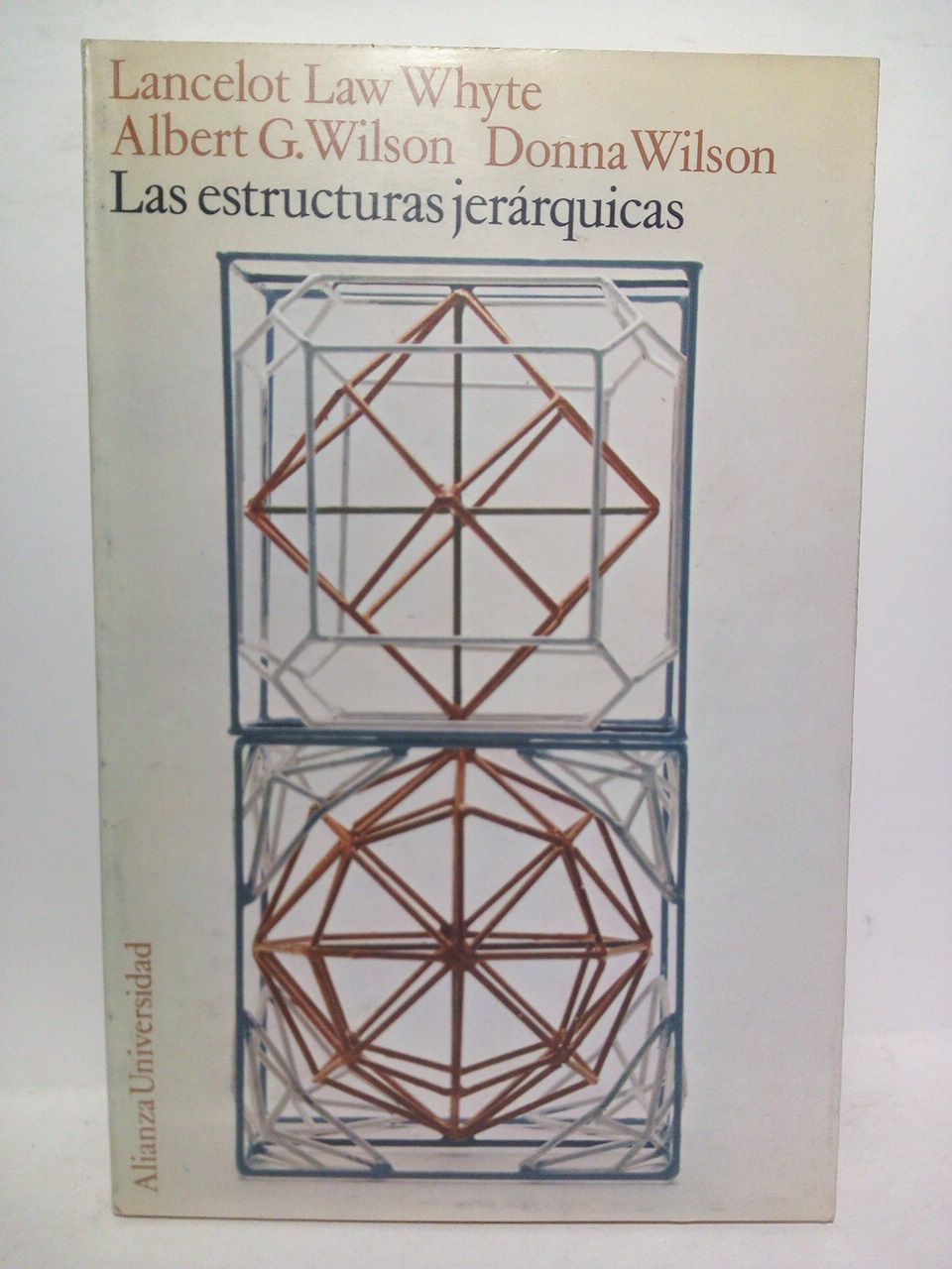 LAW WHYTE, Lancelot; Albert G. Wilson y Donna Wilson [recopiladores] - Las estructuras jerrquicas: Actas del Simposio celebrado los das 18-19 de noviembre de 1968 en los Douglas Advanced Research Laboratories, Huntington Beach, California /  Versin espaola de Vctor Snchez de Zavala