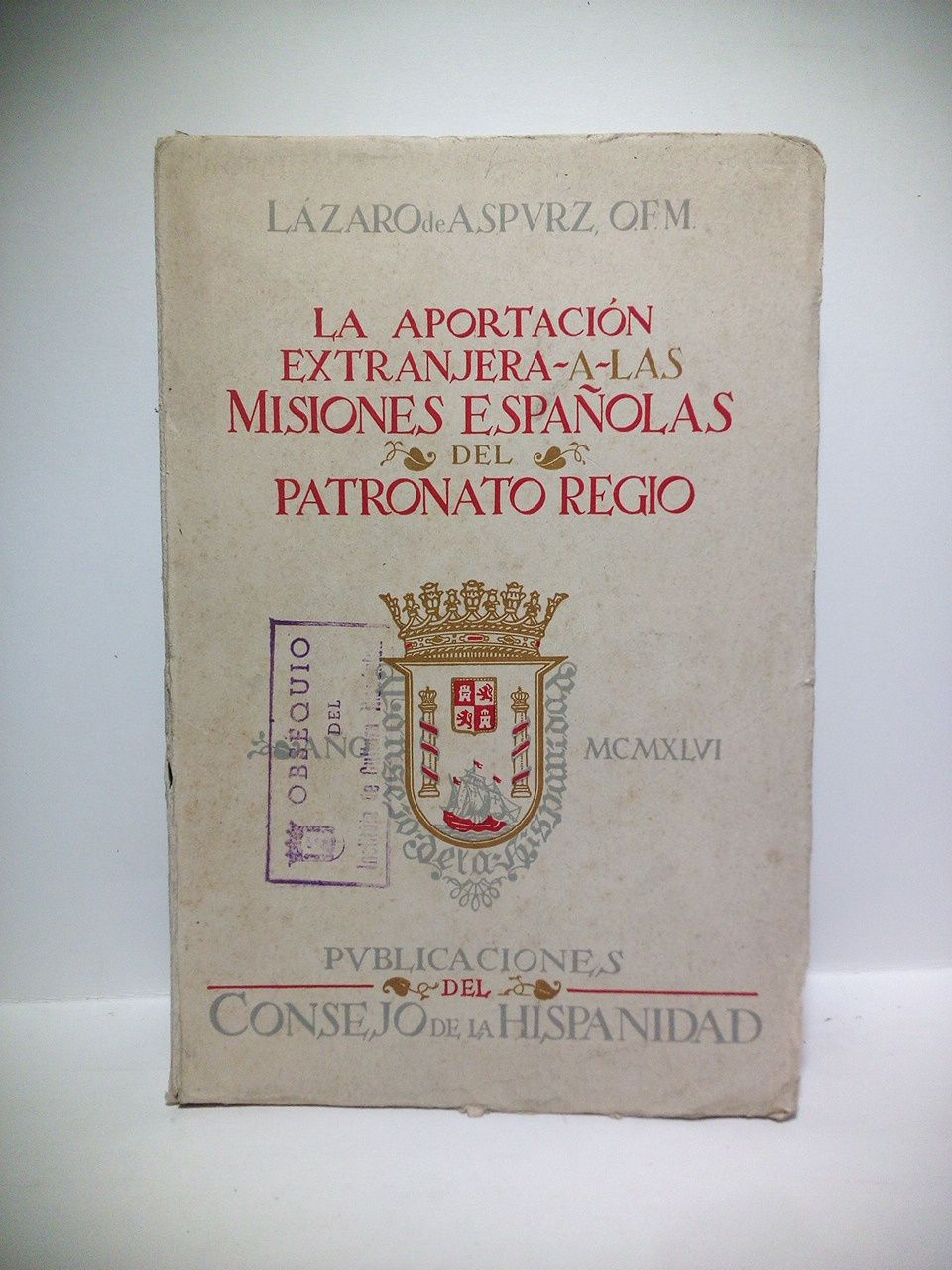 ASPURZ, P. Lzaro de - La aportacin extranjera a las Misiones espaolas del Patronato Regio