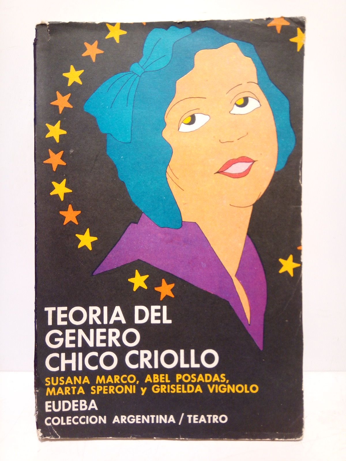 MARCO, Susana; Abel Posadas; Marta Speroni y G. Vignolo - Teora del gnero chico criollo
