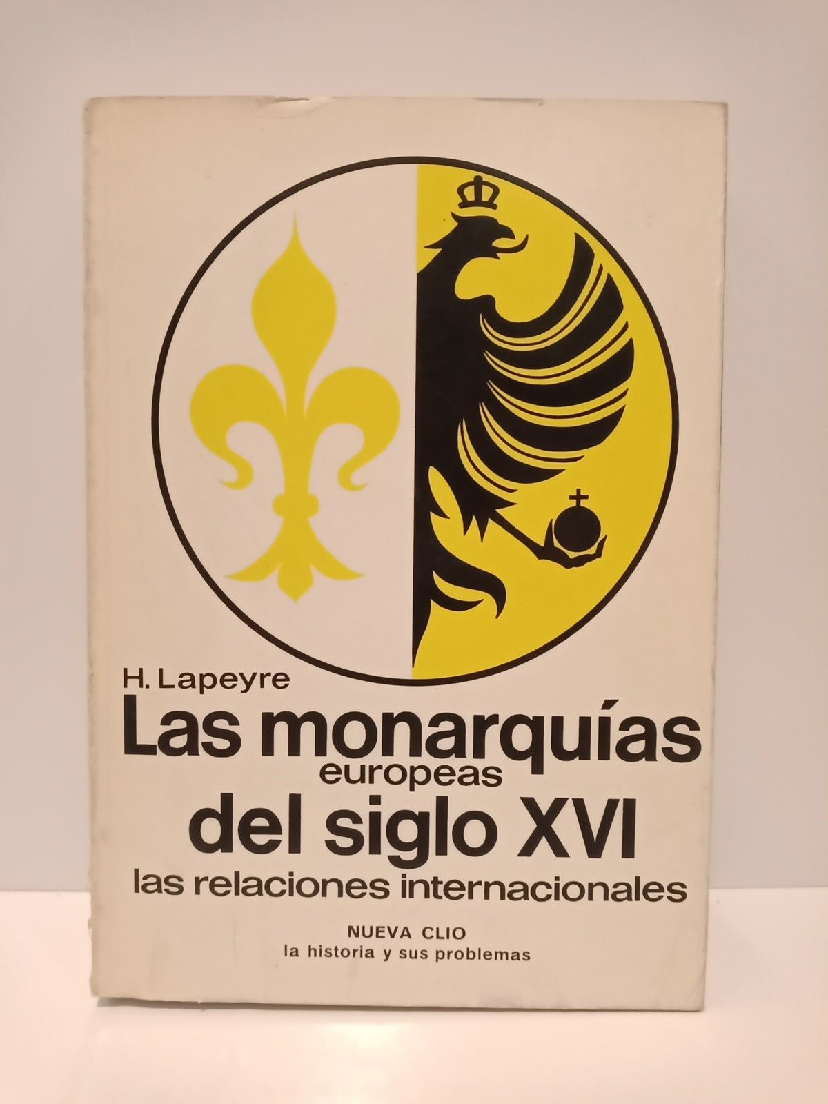 LAPEYRE, Henri - Las monarquas europeas del siglo XVI: Las relaciones internacionales /  Traduc. por Manuel Cuenca