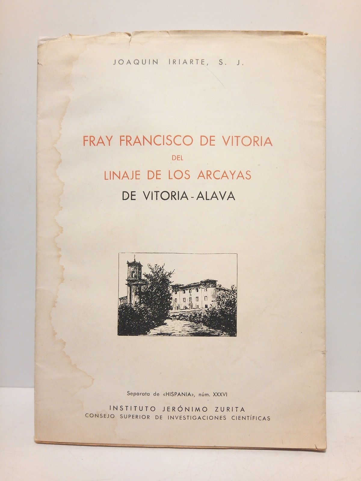 IRIARTE, Joaqun, S.J. - Fray Francisco de Vitoria del Linaje de los Arcayas de Vitoria-Alava
