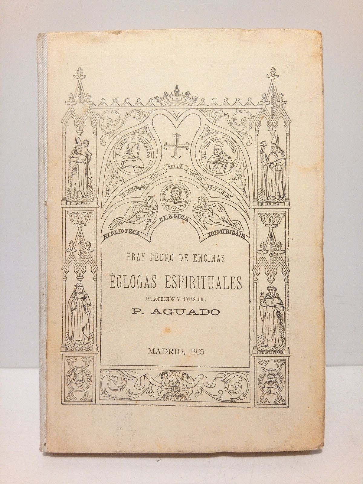 ENCINAS, Fray Pedro de - Eglogas espirituales compuestas por el R. P. Fray Pedro de Encinas, de la Orden de Predicadores [fallecido en Huete, prov. de Cuenca en 1595] /  Ahora nuevamente editadas por Fray Jos Mara Aguado. Van precedidas de una introduccin del editor y completadas las notas del autor con la traduccin de los textos escriturarios