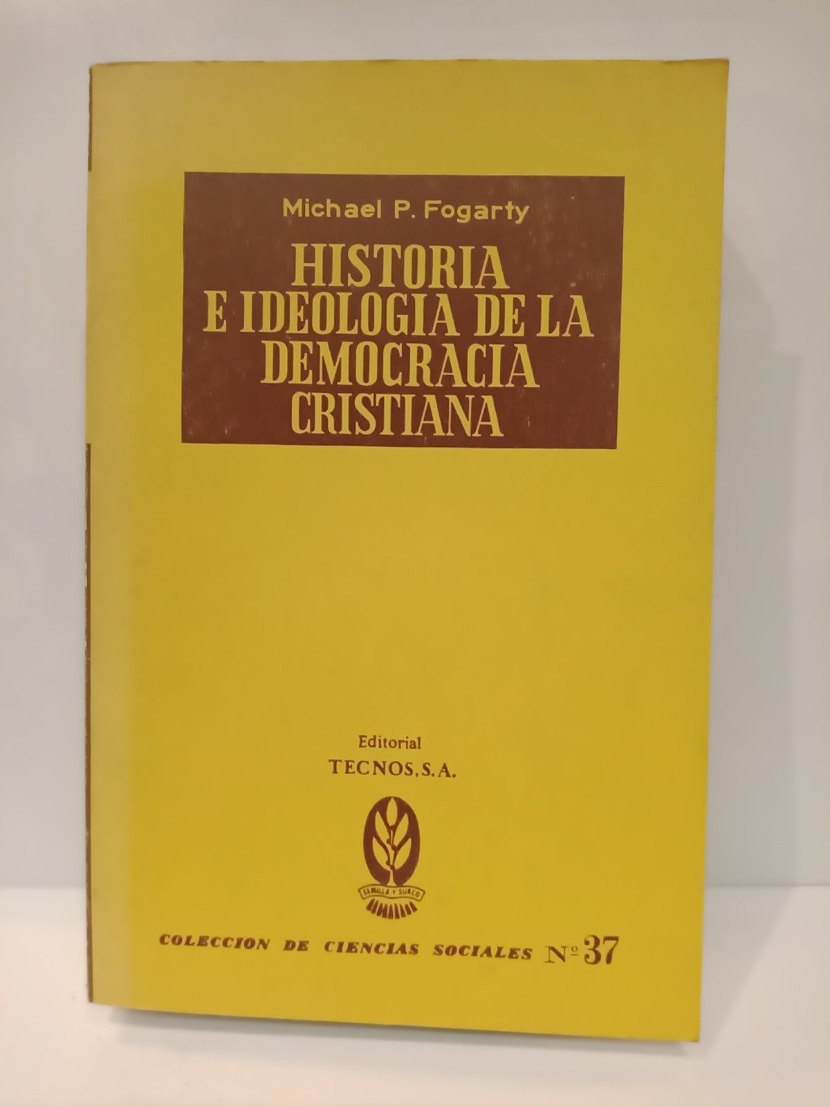 FOGARTY, Michael P. - Historia e ideologa de la democracia cristiana en la Europa occidental. 1820-1953 /  Traduccin de Ignacio Joaquinet Sirvent y una nota del mismo, sobre la personalidad del Prof. Michael P. Fogarty