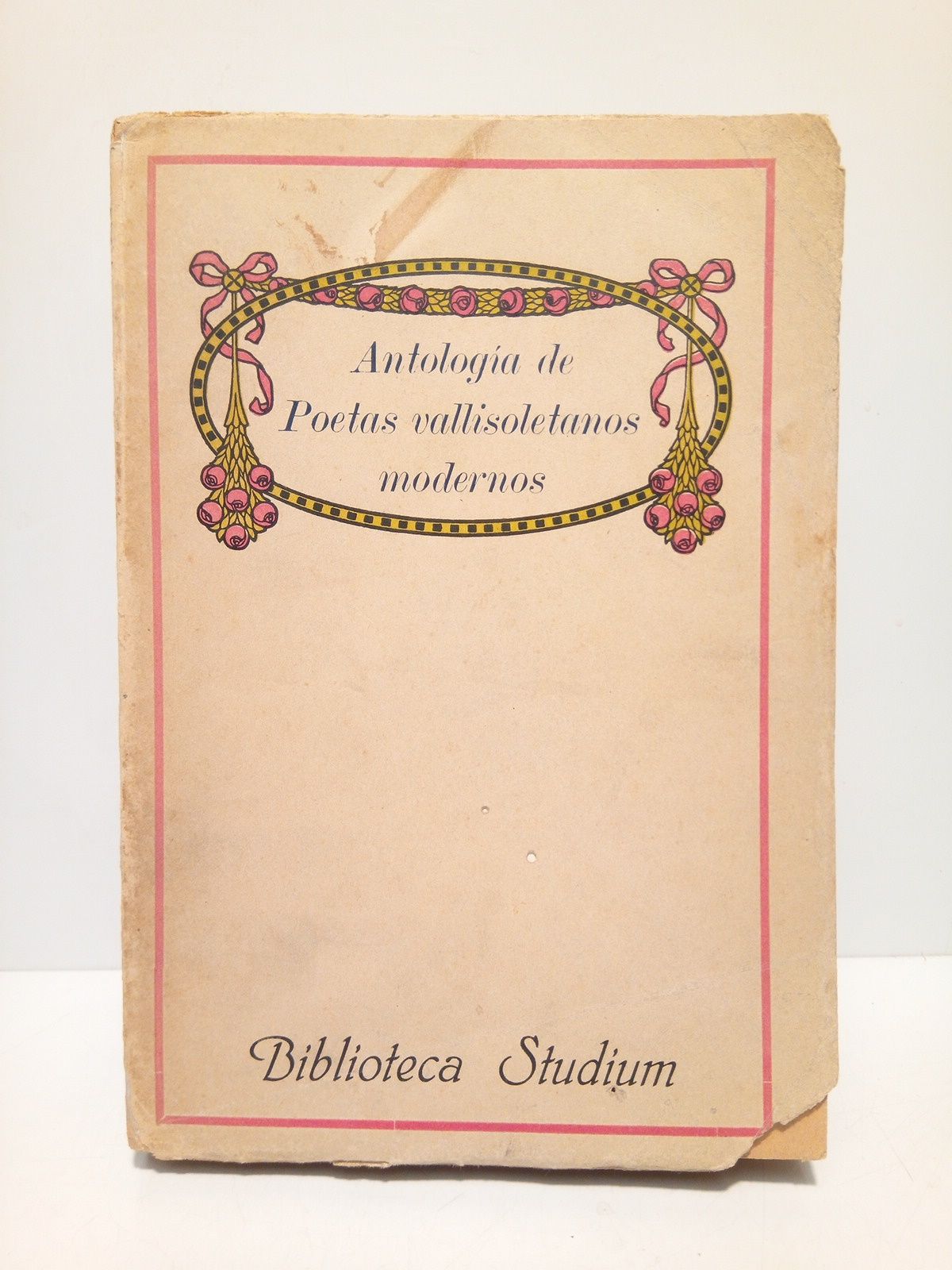 BIBLIOTECA STUDIUM (Narciso Alonso Corts, Recopila?) - Antologa de Poetas vallisoletanos modernos /  Prlogo [y recopilacin?] de Narciso Alonso Cots