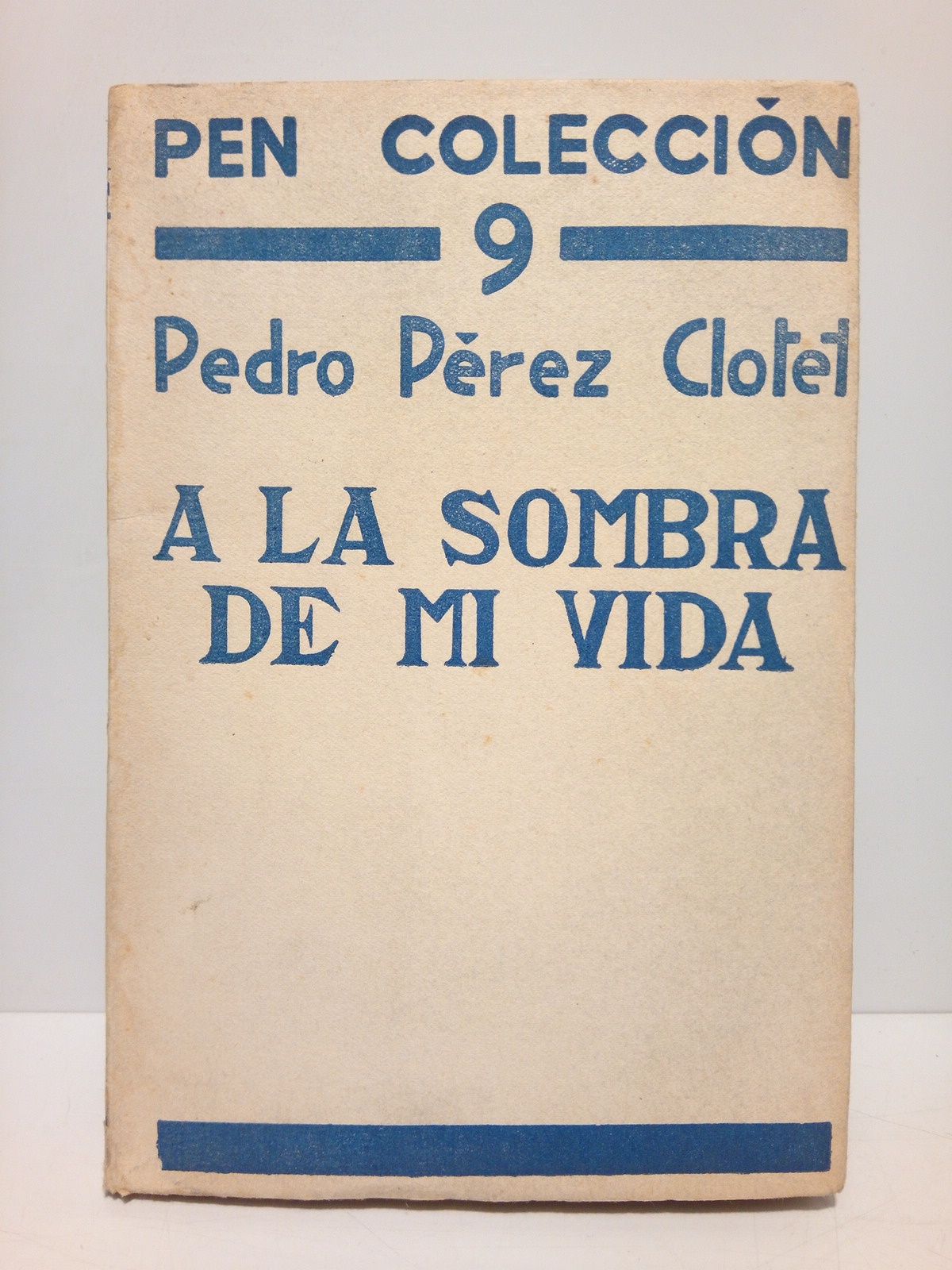 PEREZ CLOTET, Pedro - A la sombra de mi vida