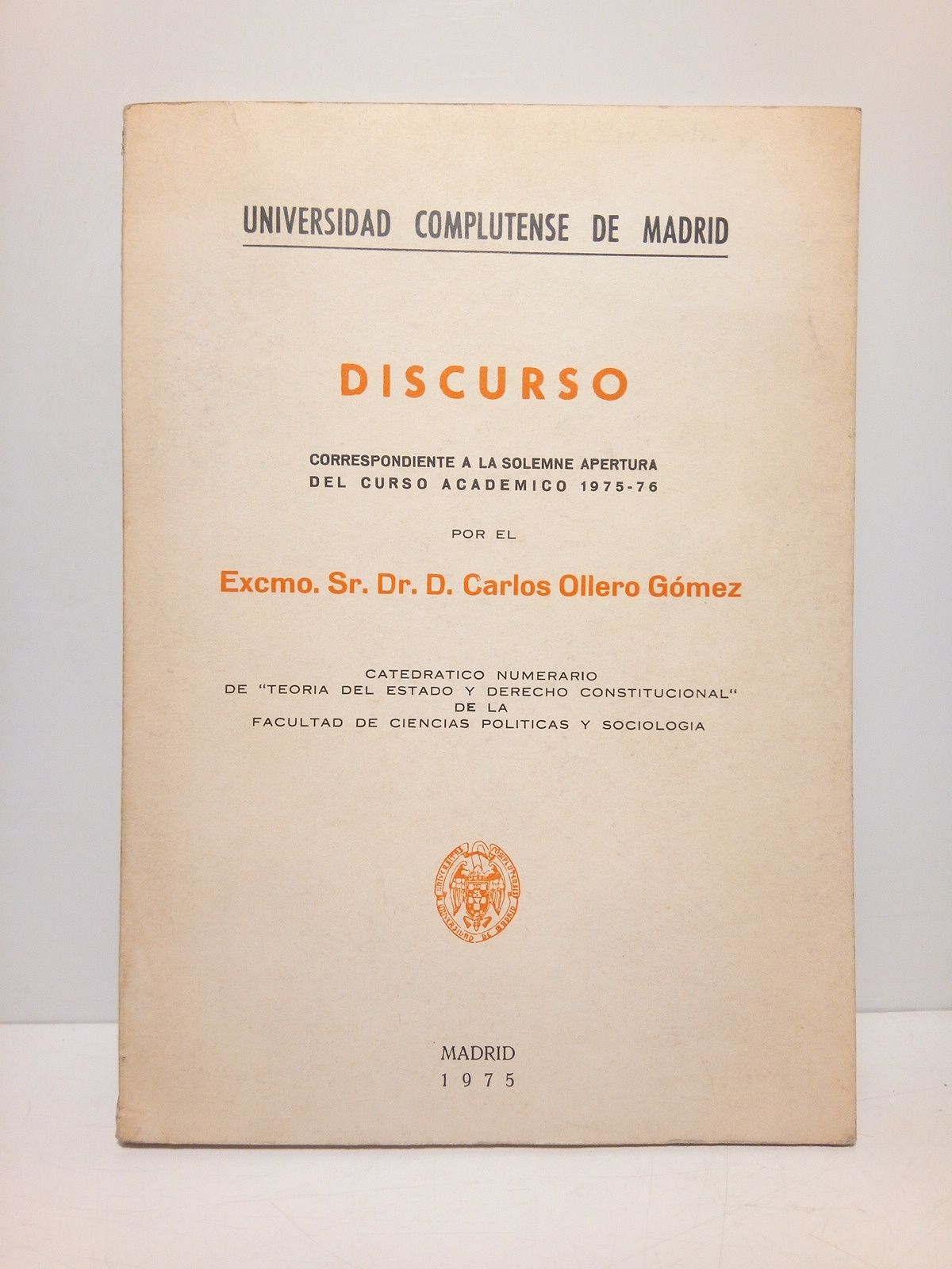 OLLERO GOMEZ, Carlos - La Sociedad y la Poltica como tema literario. Reflexiones sobre H. de Balzac. (Universidad Complutense de Madrid. Discurso de apertura del Curso Acadmico 1975-76)