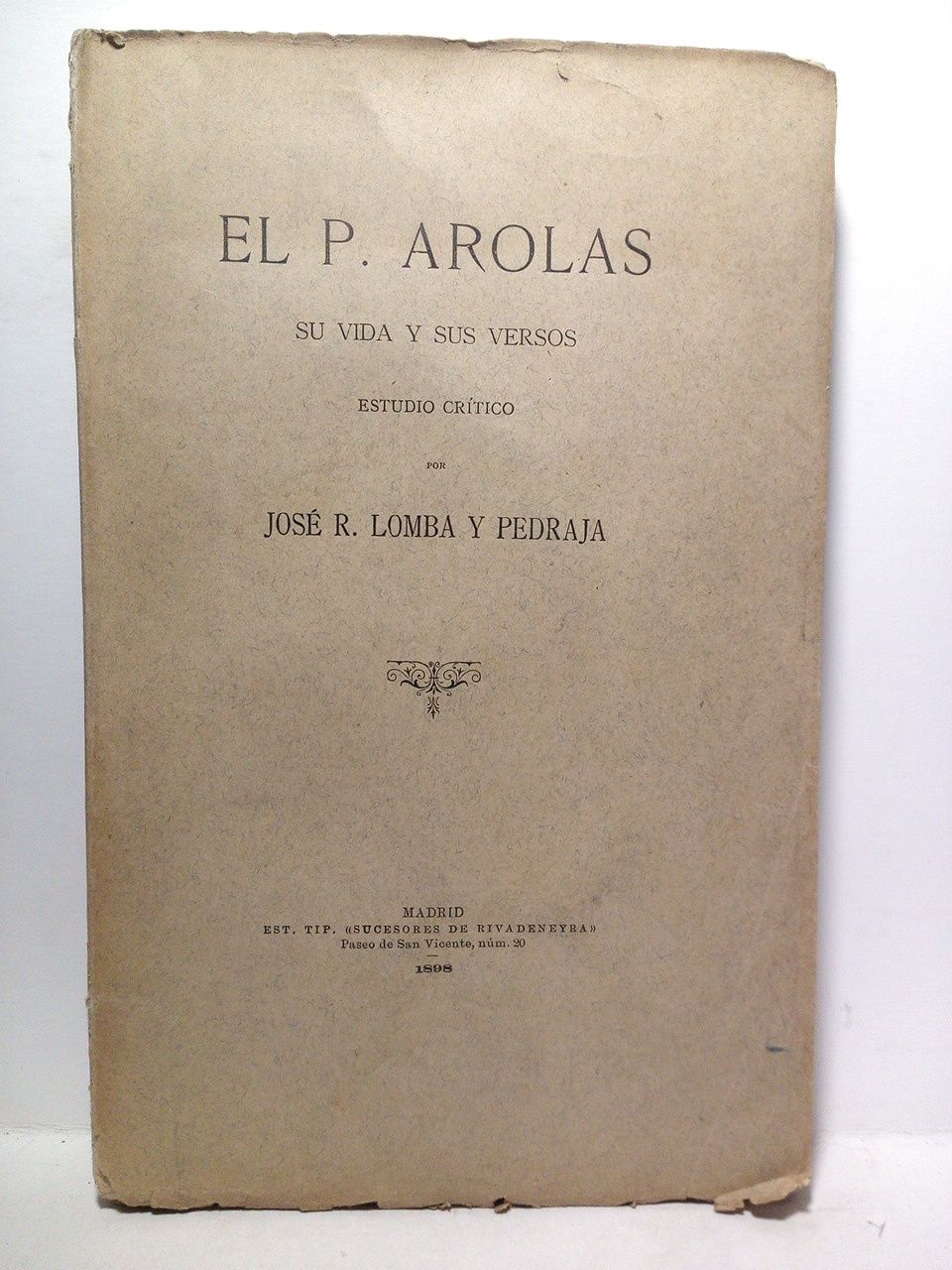 LOMBA Y PEDRAJA, Jos R. - El P. Arolas, su vida y sus versos. (Estudio crtico)