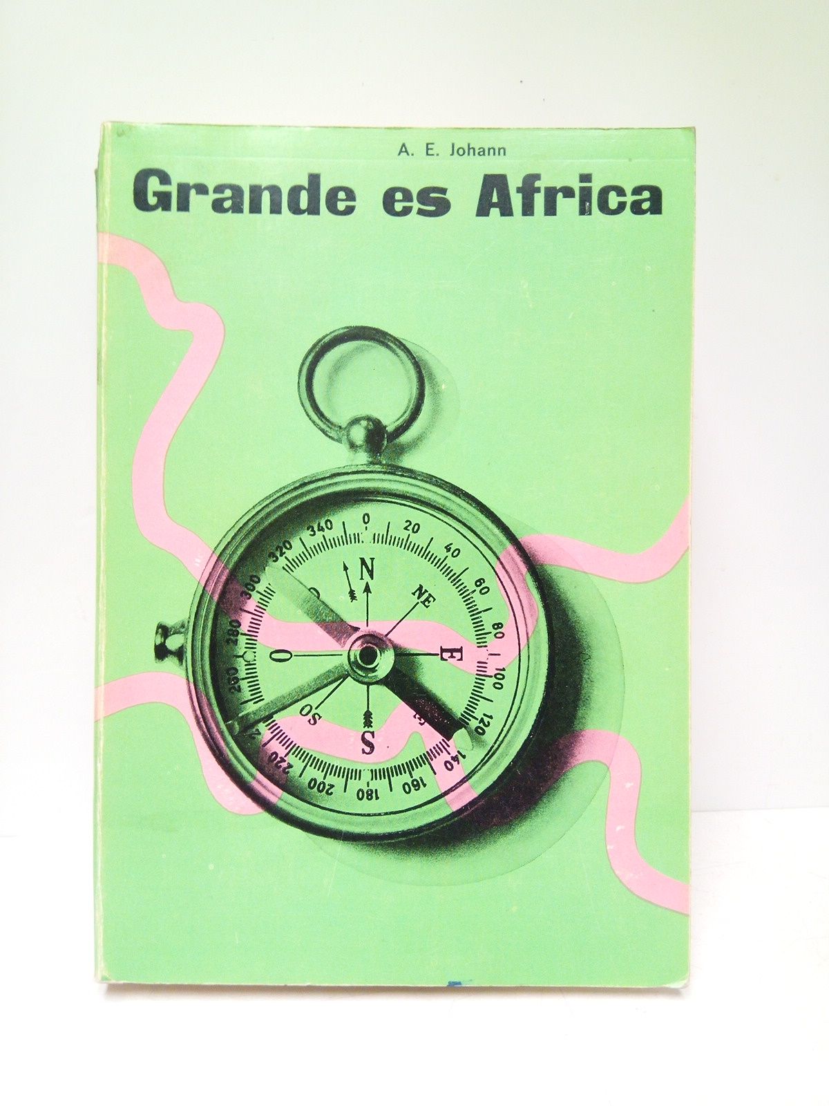 JOHANN, A. E. - Grande es Africa: Una imagen nueva del misterioso continente negro. Con 32 lminas, 24 mapas y un apndice conteniendo un breve diccionario de conceptos relativos al Africa y un cuadro sinptico de pases /  Traduccin del alemn por Francisco Payarols; revisin y actualizacin por Jos Mara Balil Gir