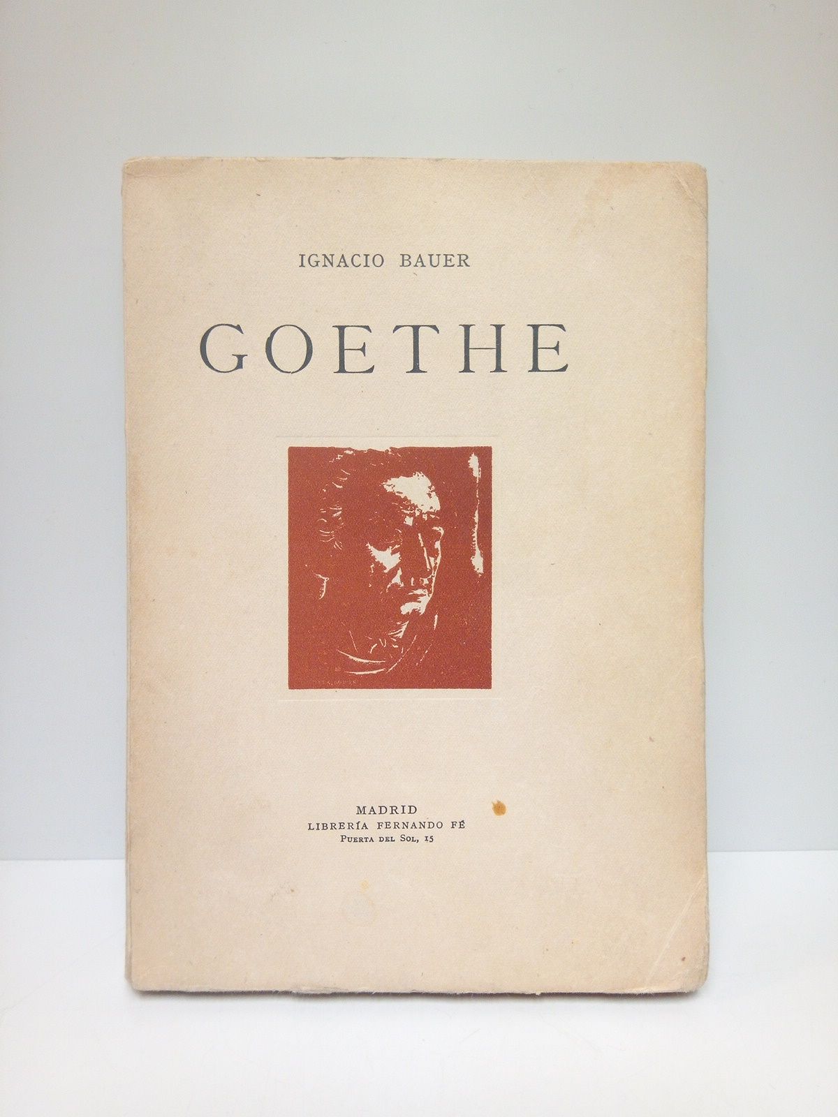 BAUER, Ignacio - Goethe. (Ensayo bio-bibliogrfico): Antologa /  Ilustraciones de Antequera Azpiri, Gil Rosset, Brez de Hoyos y Benet