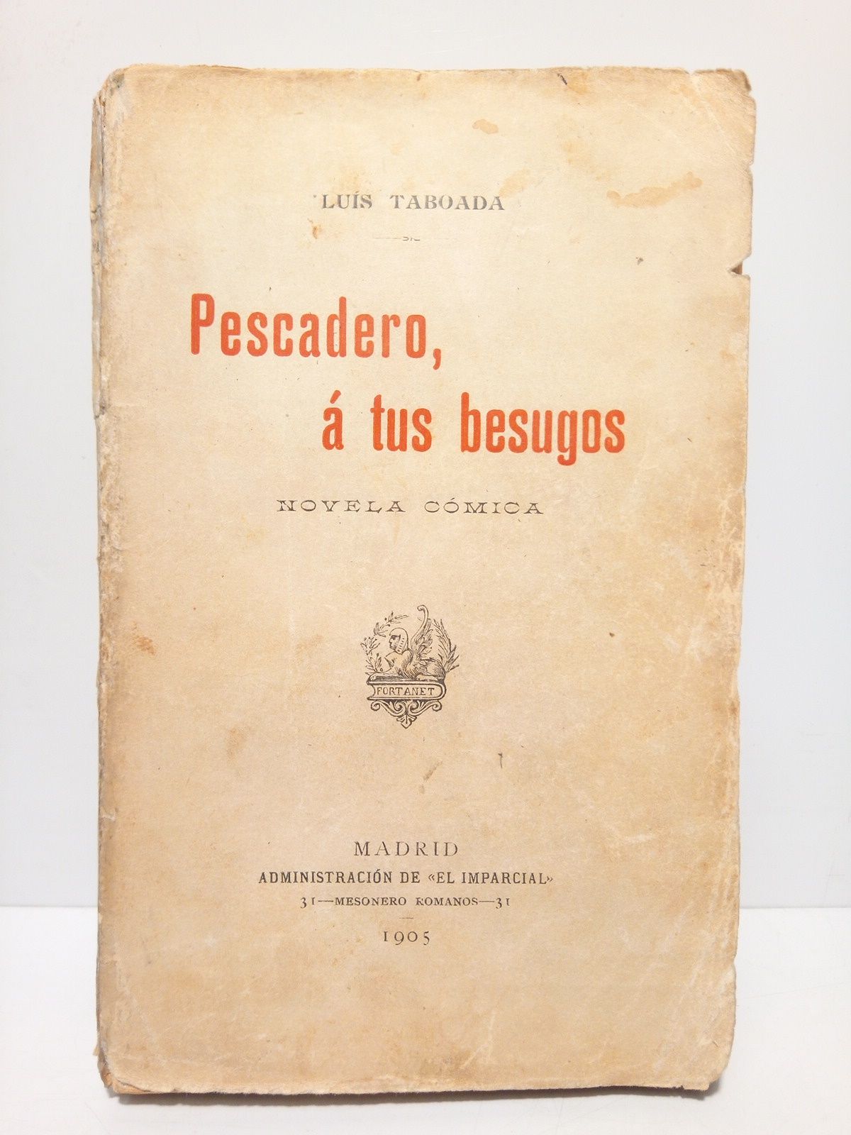 TABOADA, Luis - Pescadero, a tus besugos (Novela cmica)