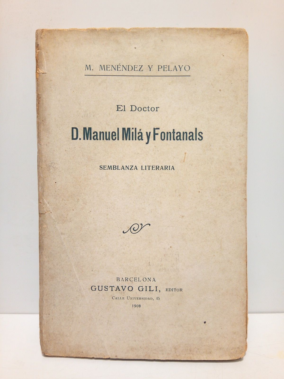 MENENDEZ Y PELAYO, M. - El Doctor D. Manuel Mil y Fontanals /  Semblanza literaria publicada por la 