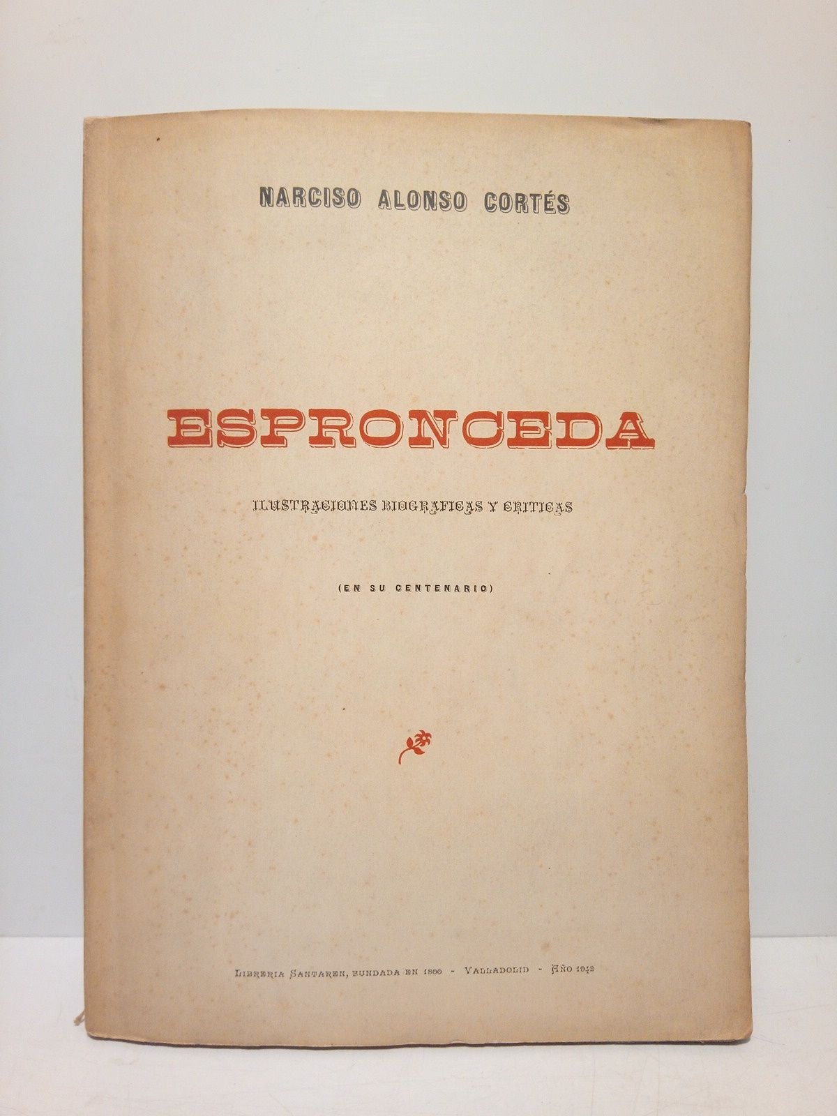 ALONSO CORTES, Narciso - Espronceda: Ilustraciones biogrficas y crticas (en su Centenario)