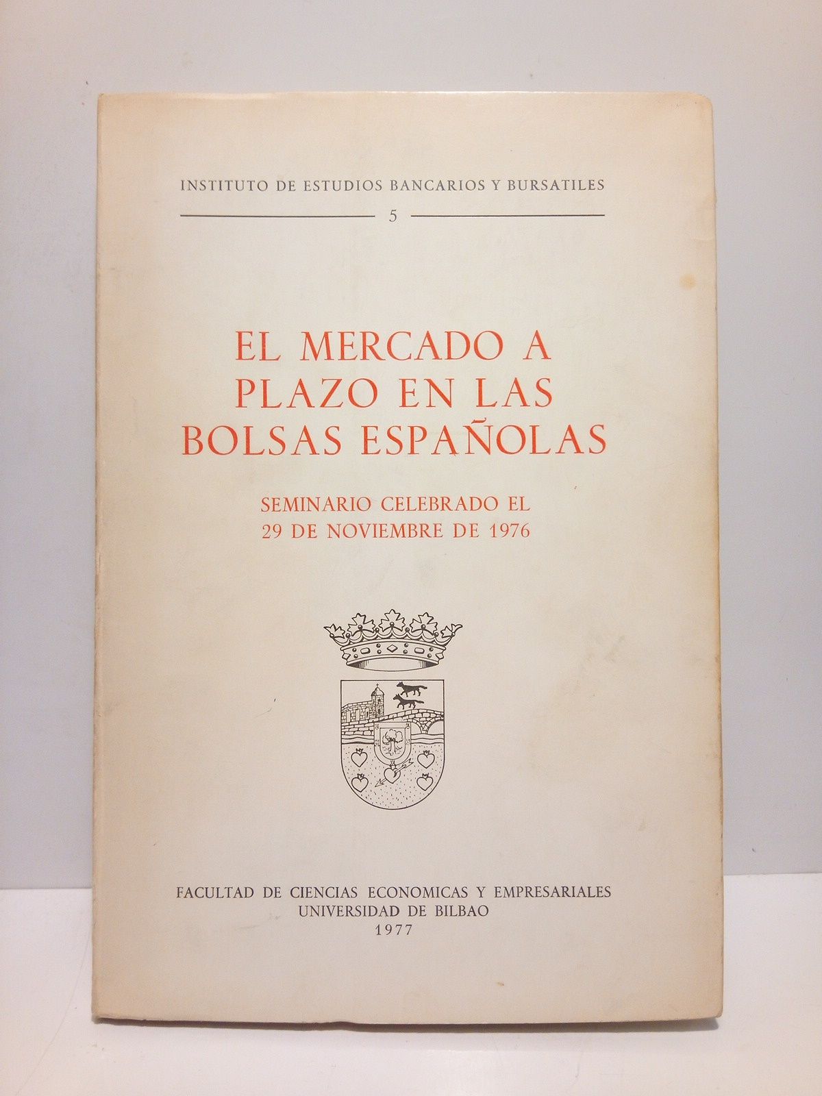 VARIOS - El mercado a Plazo en las Bolsas Espaolas. (Seminario celebrado el 29 de Noviembre de 1976) /  Prlogo de Fernando Snchez Calero