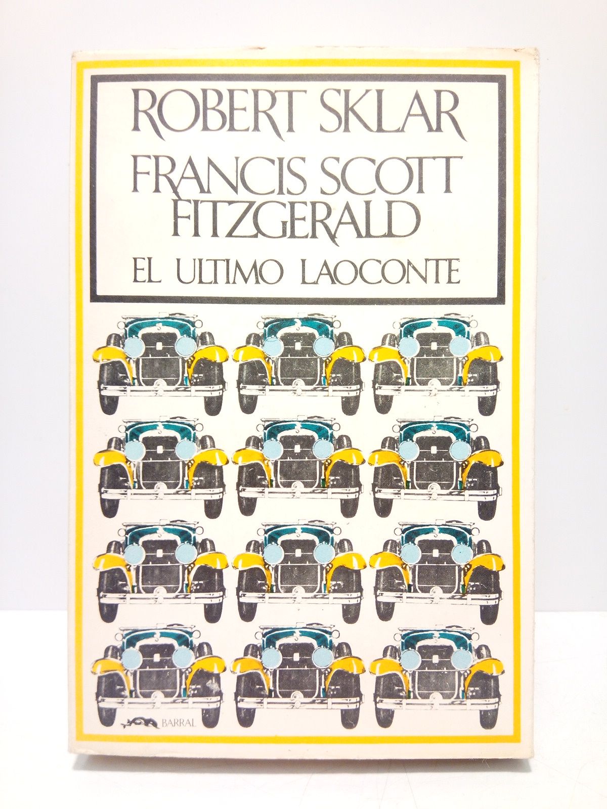 SKLAR, Rbert - Francis Scott Fitzgerald: el ltimo Laoconte /  Traduccin de Esdrs Parra