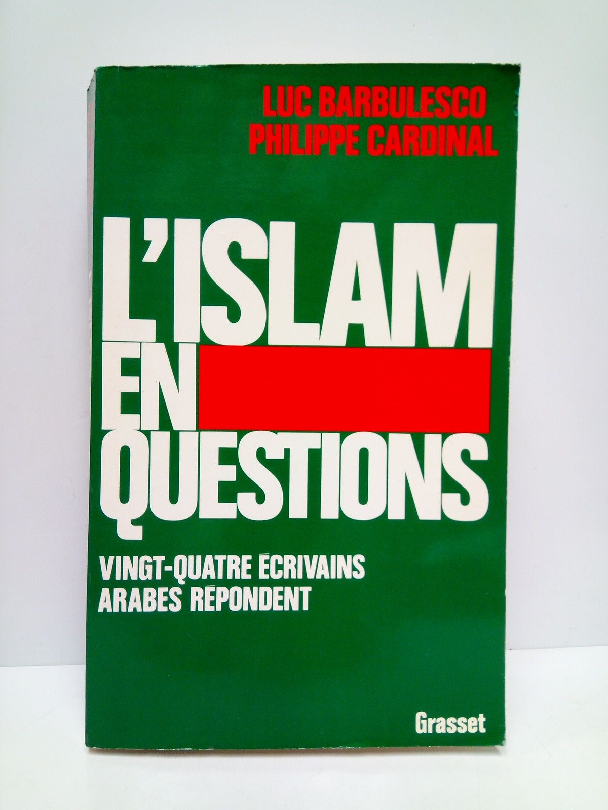 BARBULESCO, Luc et Philippe Cardinal - L'Islam en Questions: Vingt-quatre crivains arabes rpondent
