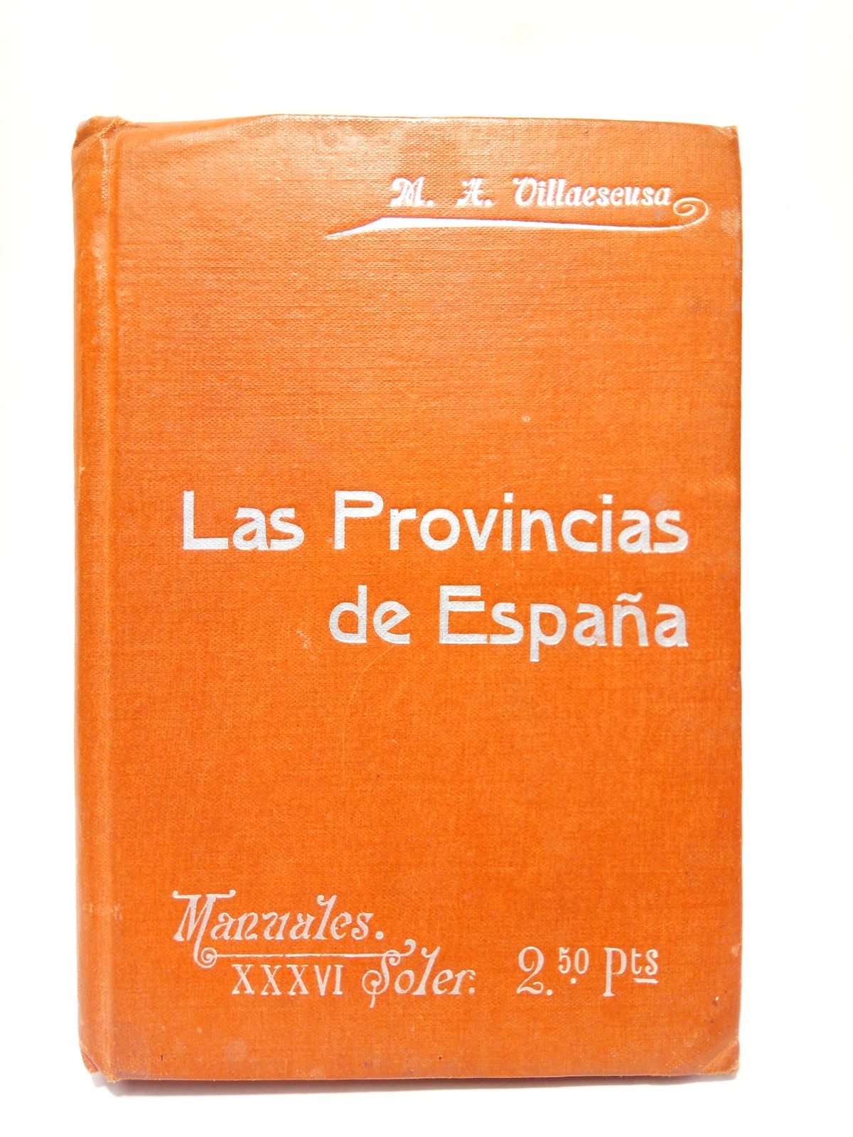 HERNANDEZ VILLAESCUSA, Modesto - Las Provincias de Espaa: Descripcin grfica, fsica y poltica de las mismas