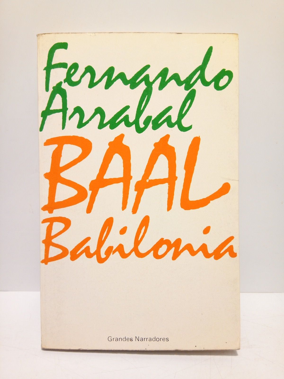 ARRABAL, Fernando - Baal Babilonia /  Preliminar de Angel Berenguer