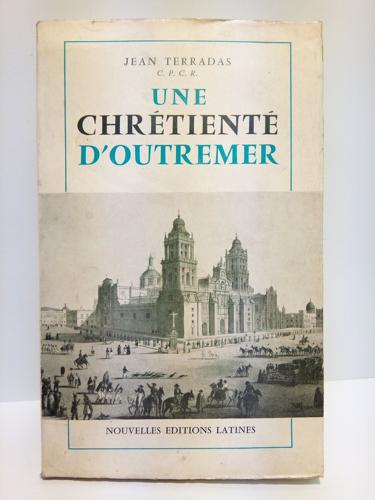TERRADAS, Jean - Une Chrtient d'outre-mer /  Preface du Gnral Weygand