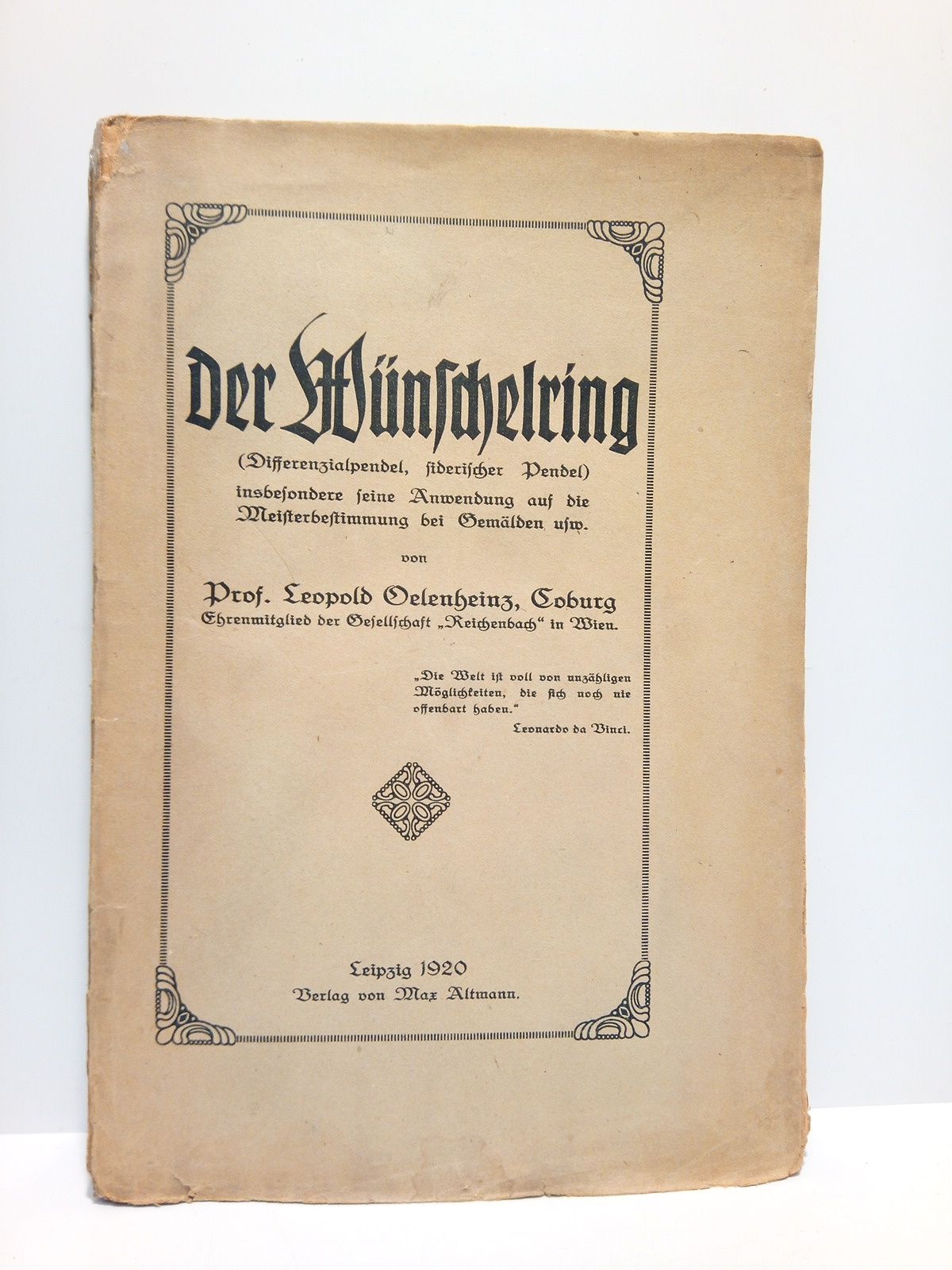 OELENHEINZ, Prof. Leopold - Der Wnschelring. ( Differenzialpendel, siderischer Pendel), insbesondere seine Auwendung auf die Meisterbestimmung bei Gemlden usw