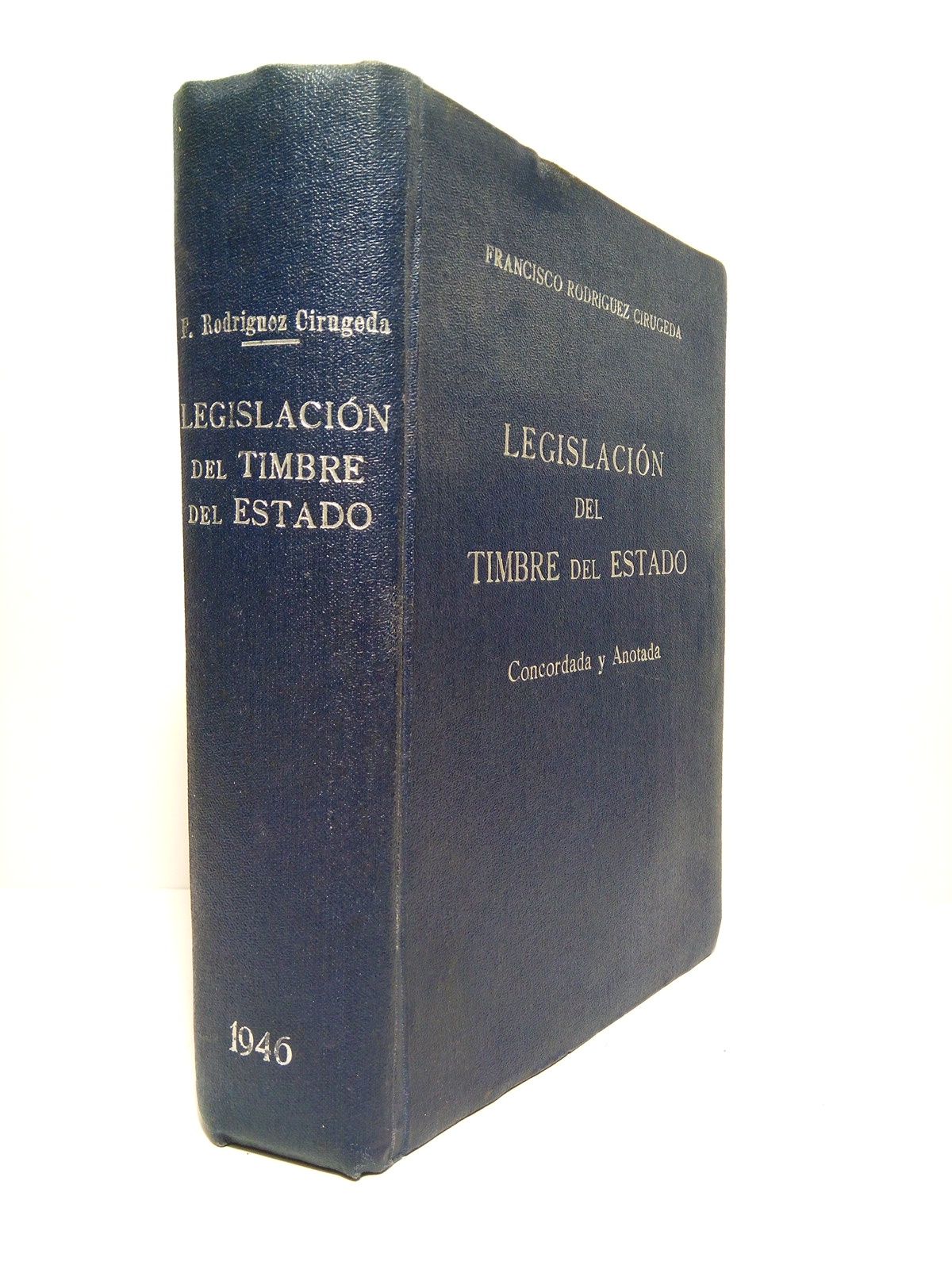 RODRIGUEZ CIRUGEDA, Francisco - Legislacin del Timbre del Estado. Concordada y anotada. Repertorio de documentos sujetos al Timbre del Estado. Legislacin del impuesto de Valores mobiliarios