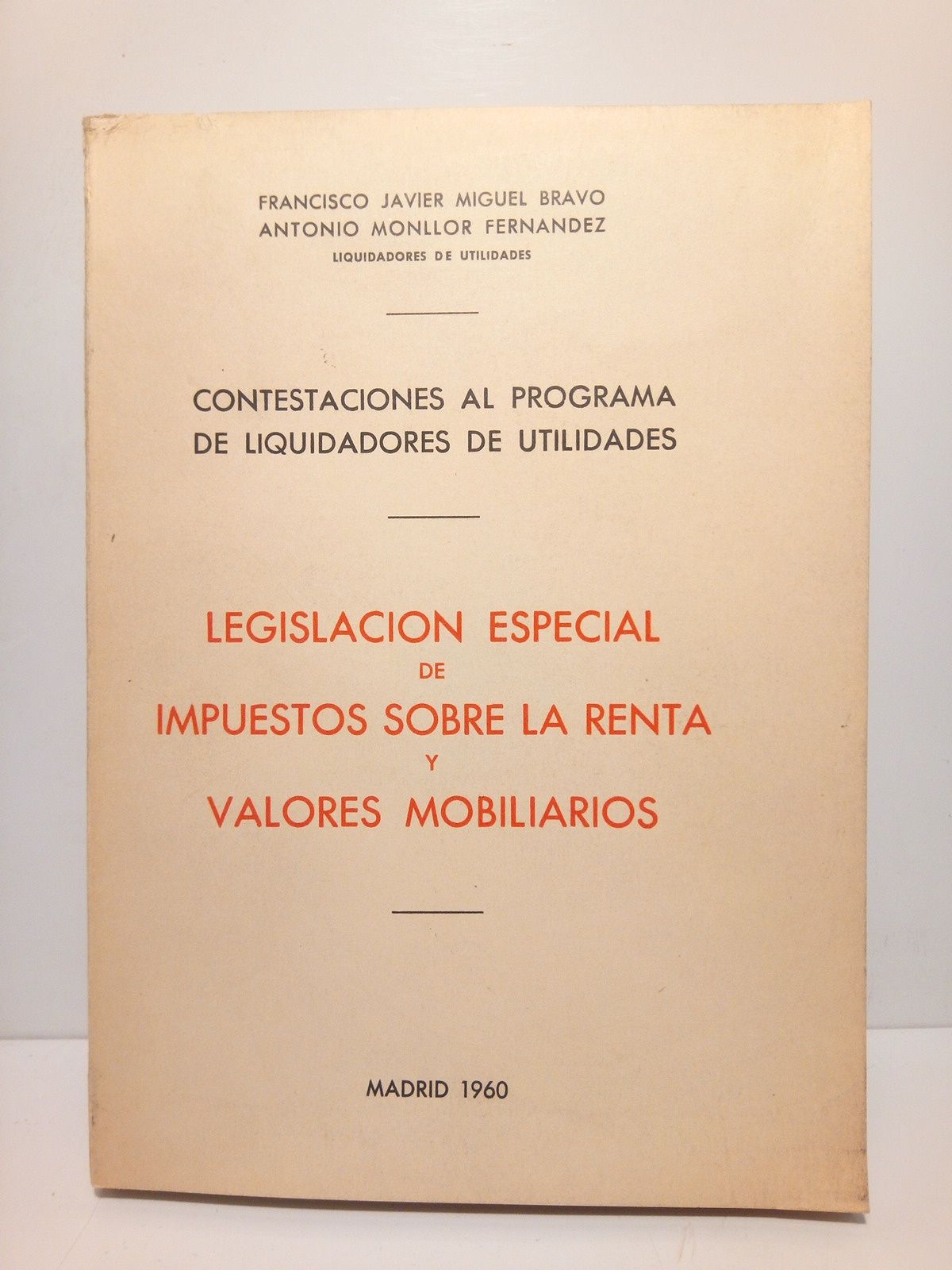 MIGUEL BRAVO, Franciso Javier y A. Monllor Fernandez - Contestaciones al programa de liquidadores de utilidades: Legislacin especial de Impuestos sobre la Renta y Valores Mobiliarios
