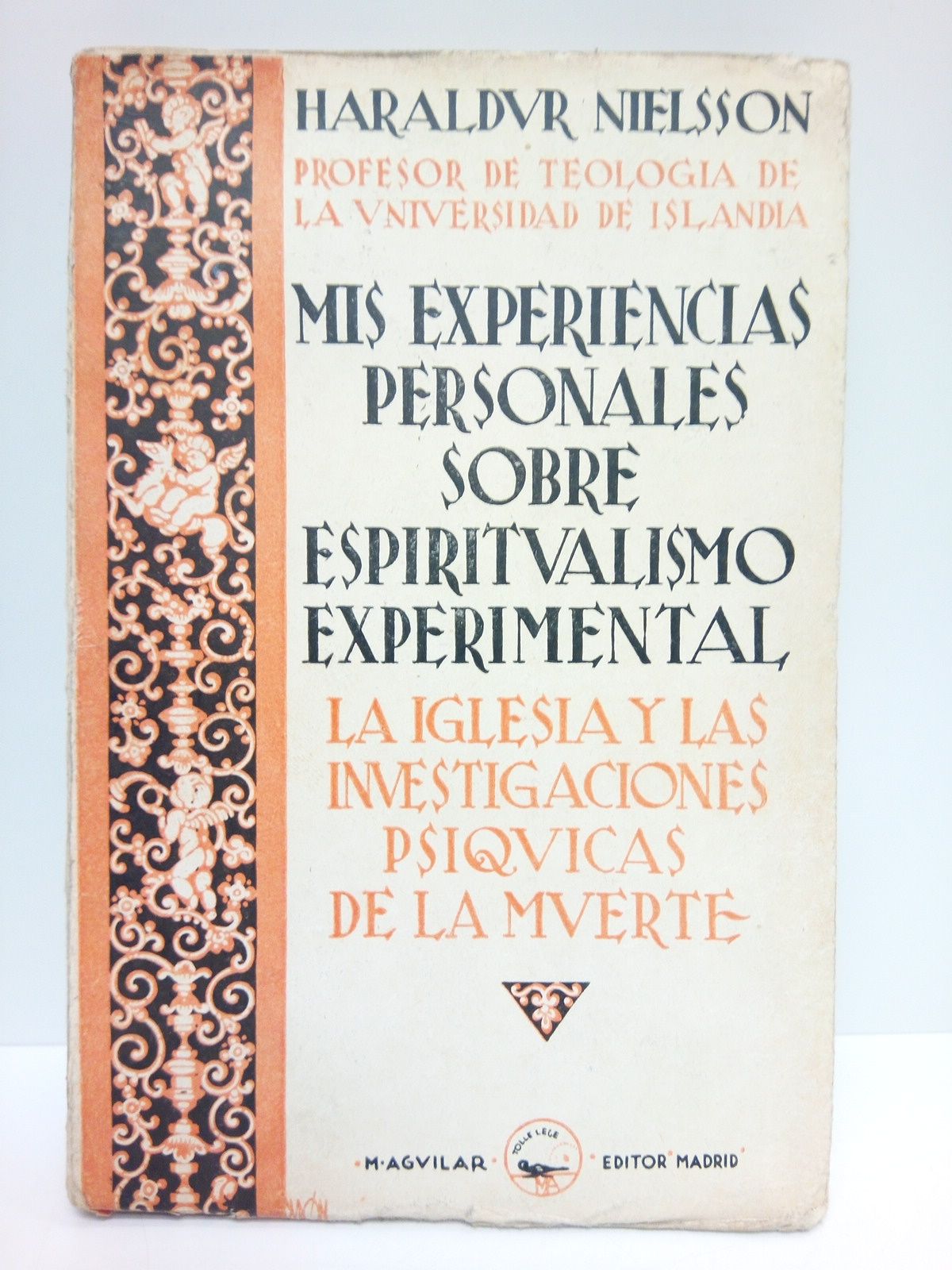 NIELSSON, Haraldur - Mis experiencias personales sobre espiritualismo experimantal: La Iglesia y las investigaciones (Psiquicas) de la muerte /  Vesin espaola por M. Villarreal