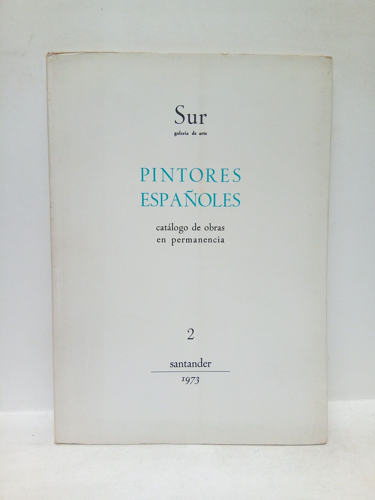 SUR. GALERIA DE ARTE - Pintores espaoles. Catlogo de Obras en permanencia. 2 /  Direccin Manuel Arce