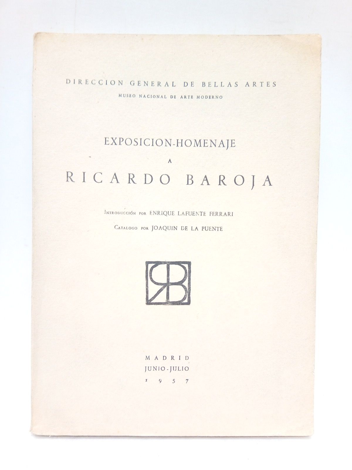 DIRECCION GENERAL DE BELLAS ARTES - Exposicin-homenaje a Ricardo Baroja. (Museo Nacional de Arte Moderno, Madrid, junio-julio 1957) / Introduccin por Enrique Lafuente Ferrari; Catlogo por Joaqun de la Puente