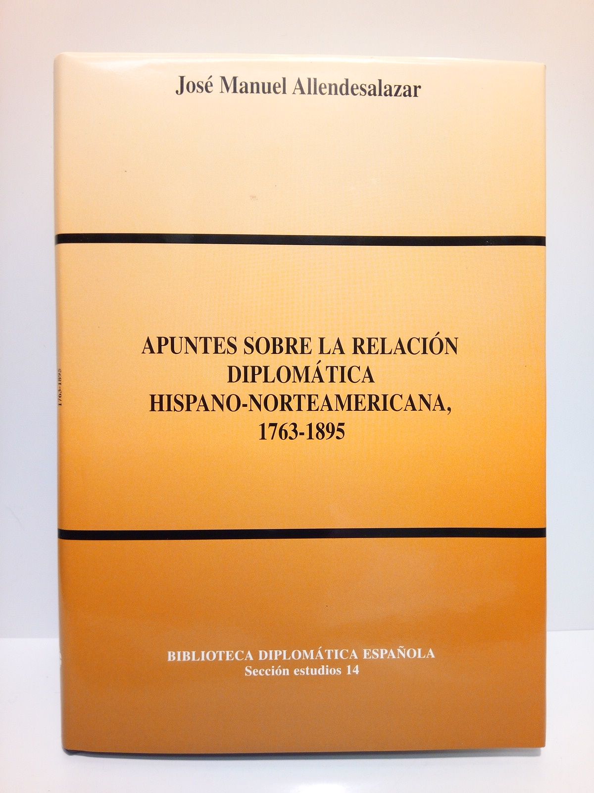 ALLENDESALAZAR, Jos Manuel - Apuntes sobre la relacin diplomtica hispano-norteamericana, 1763-1895