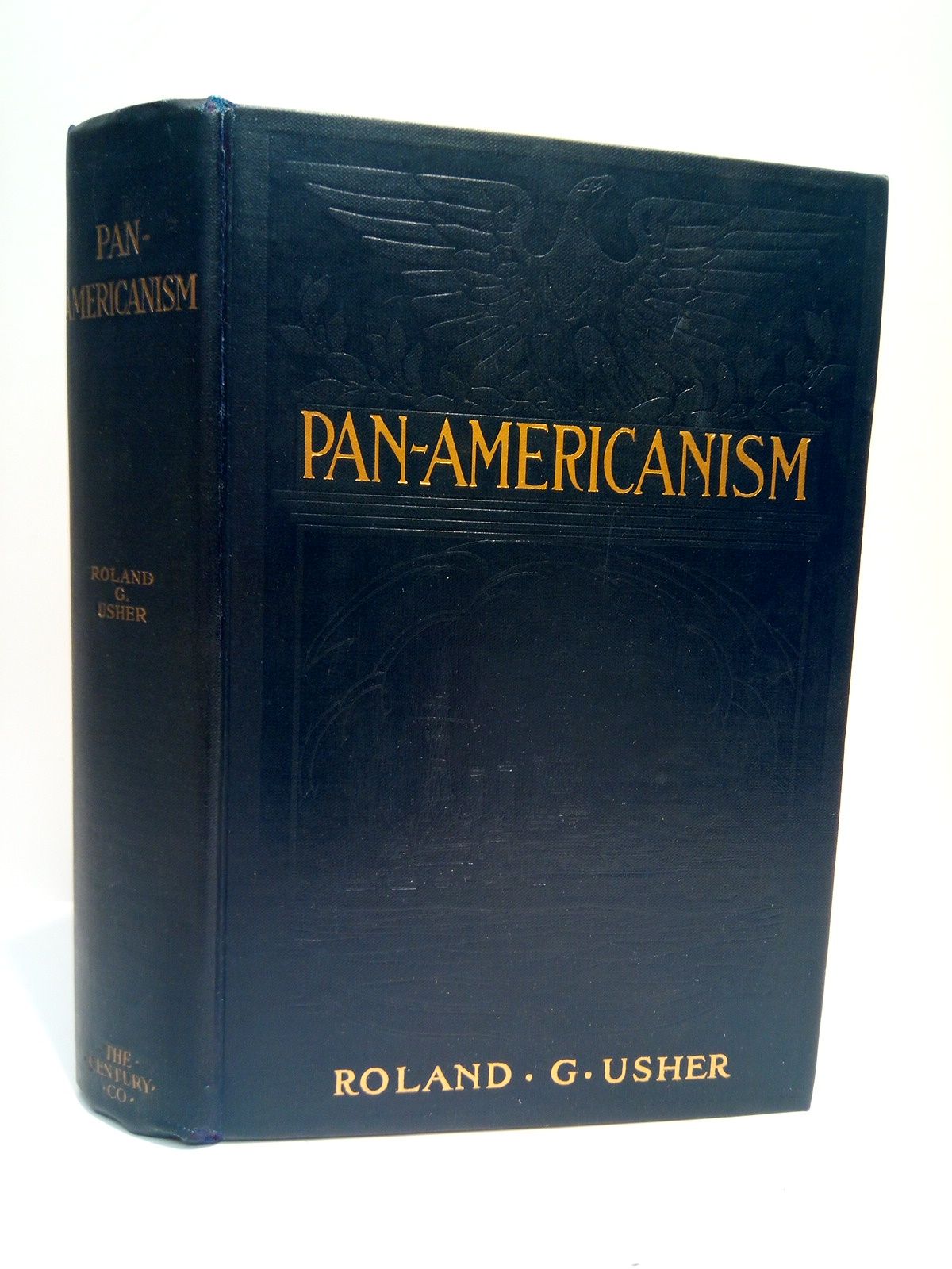 USHER, Roland G. - Pan-Americanism: A forecast of the inevitable clash between the United States and Europe's victor