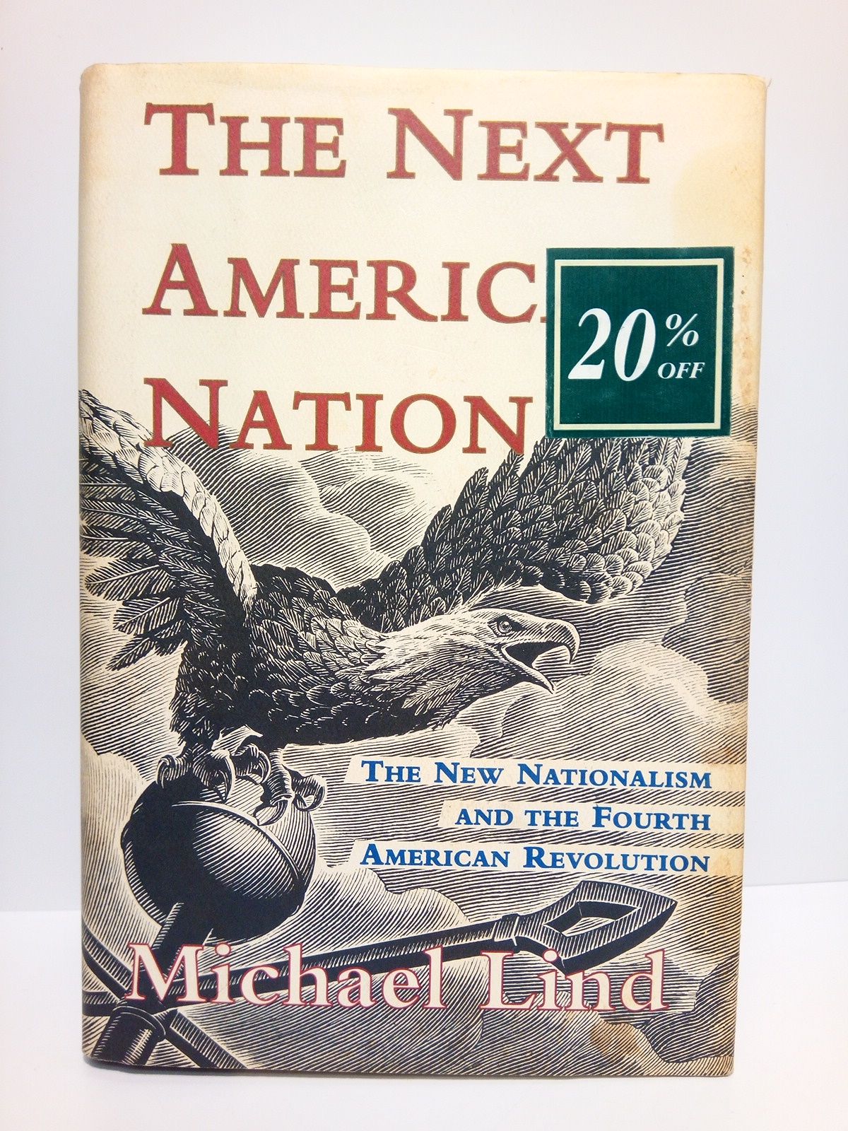 LIND, Michael - The Next American Nation: The New Nationalism and the Fourth American Revolution