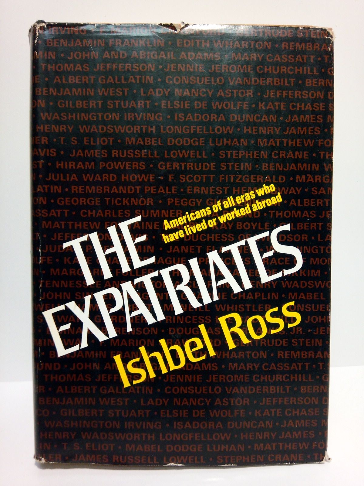 ROSS, Ishbel - The Expatriates. Americans of all eras who have lived or worked abroad
