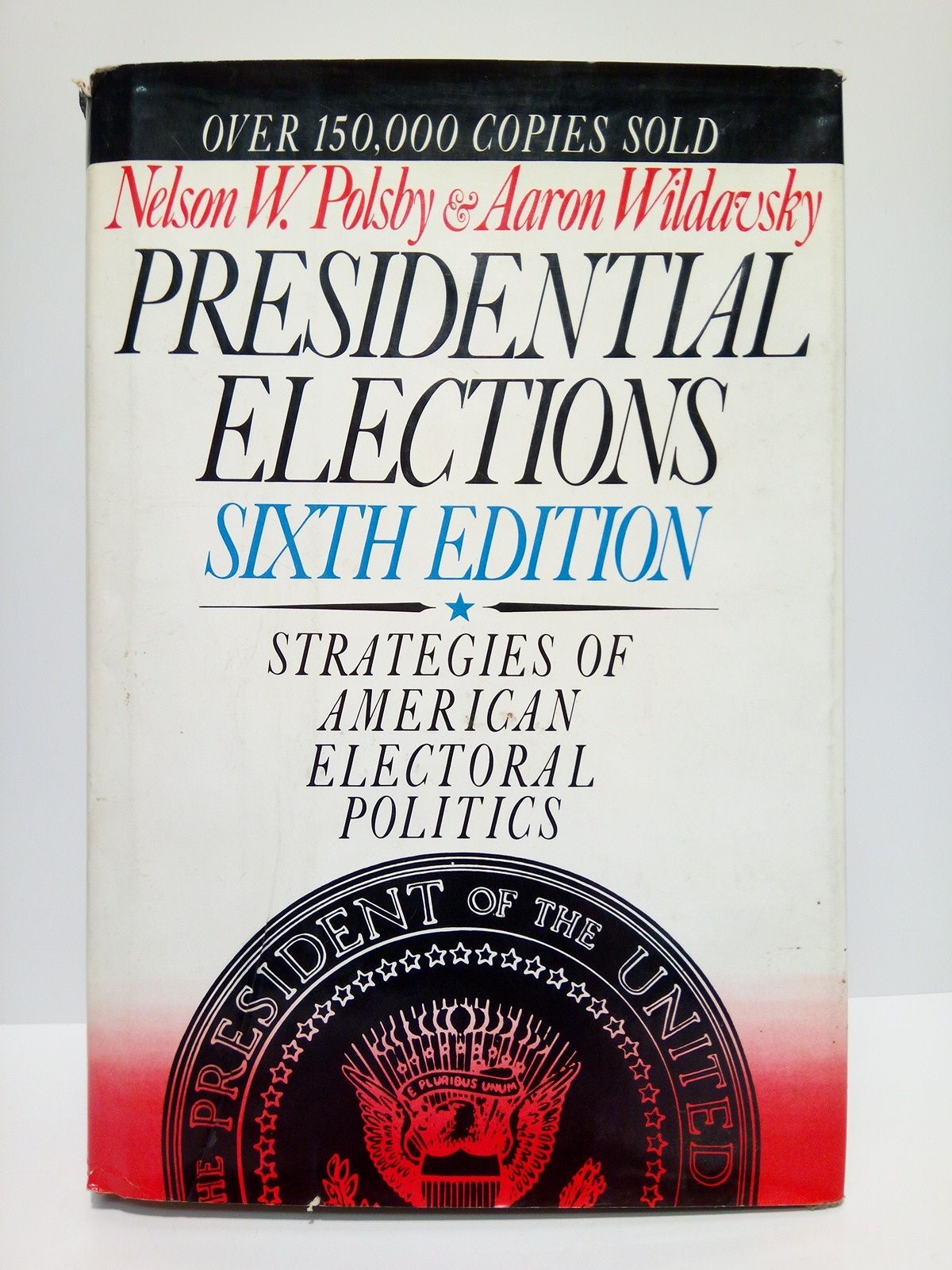 POLSBY, Nelson W.; Aaron Wildavsky - Presidential Elections: Strategies of American Electoral Politics