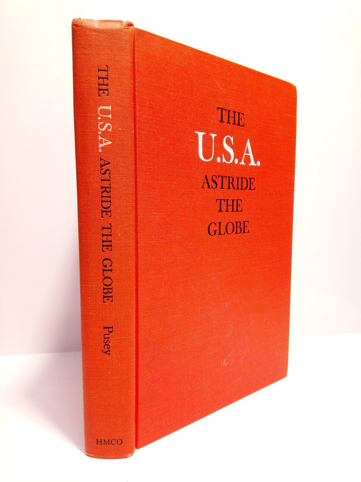 PUSEY, Merlo J. - The U. S. A. Astride the Globe