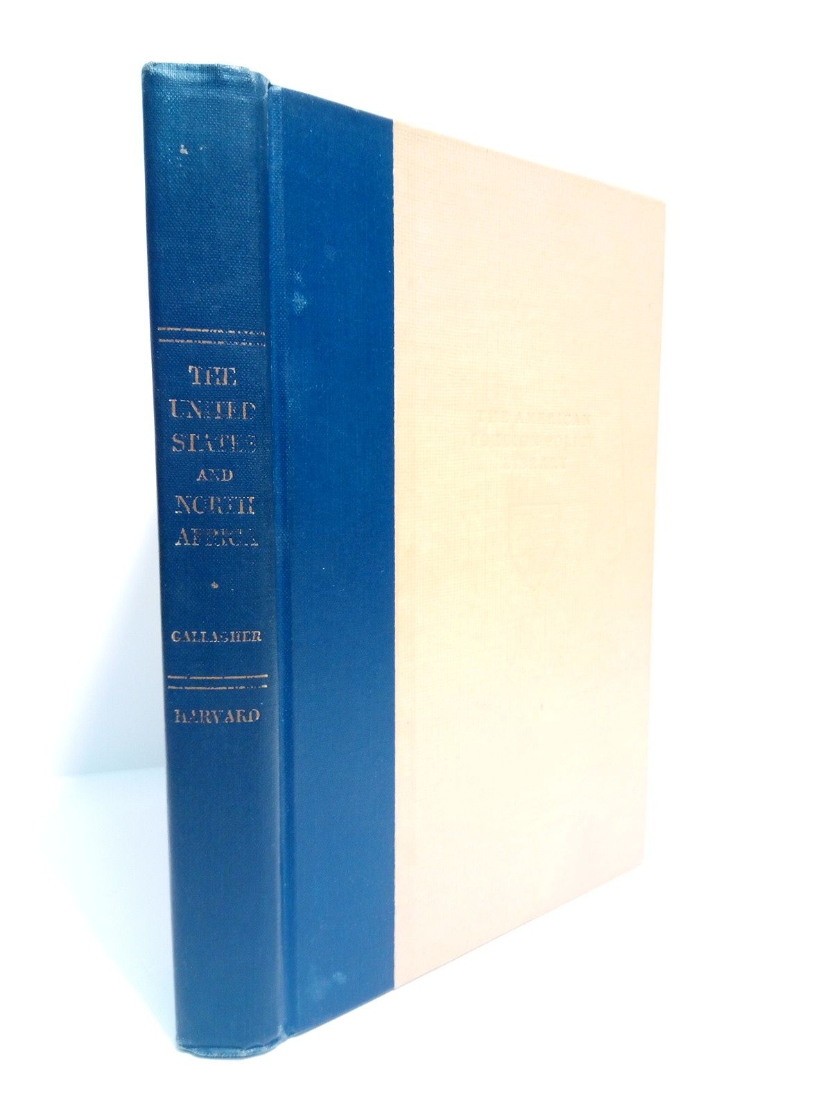 GALLAGHER, Charles F. - The United States and North Africa: Morocco, Algeria, and Tunisia