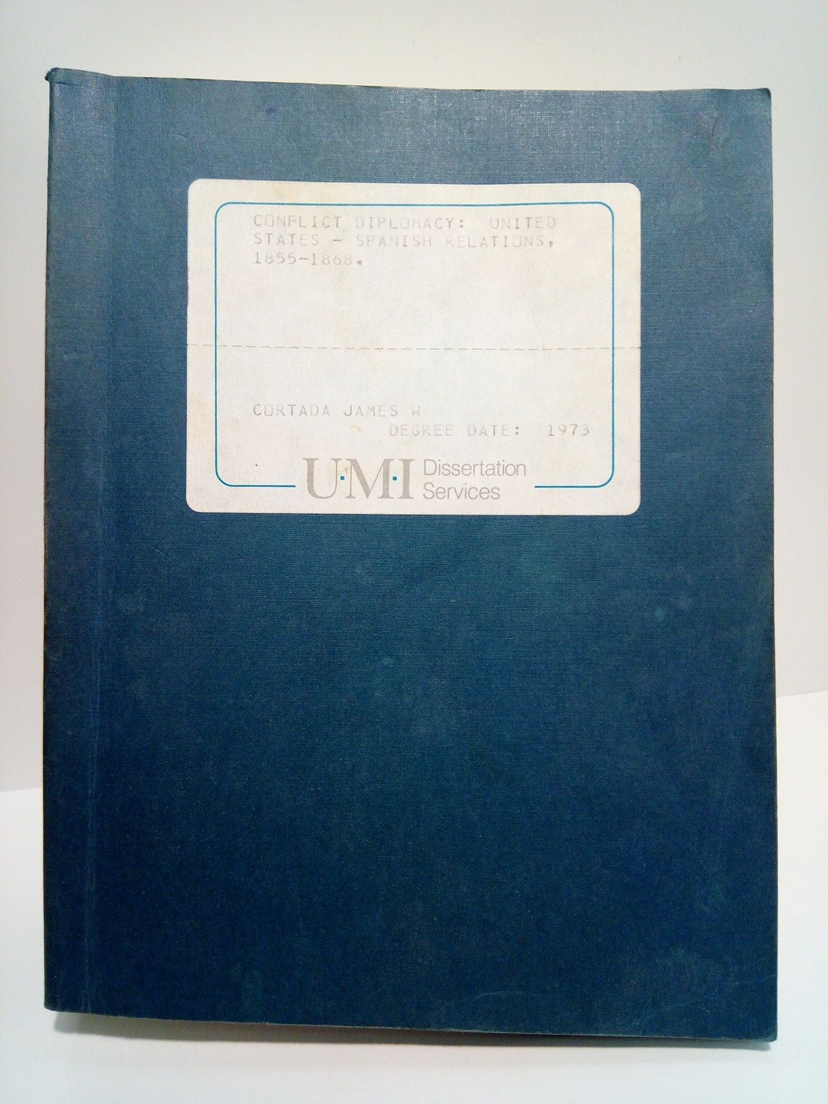 CORTADA, James W. - Conflict Diplomacy: United States-Spanish Relations, 1855-1858. /  [by James Cortada, The Florida S. University...]