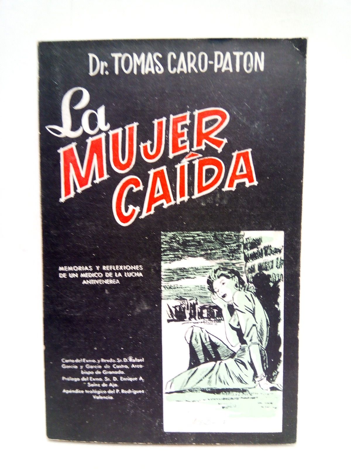 CARO-PATON, Dr. Toms - La mujer cada: Memorias y reflexiones de un mdico de la lucha antivenrea /  Prlogo de D. Enrique A. Sainz de Aja