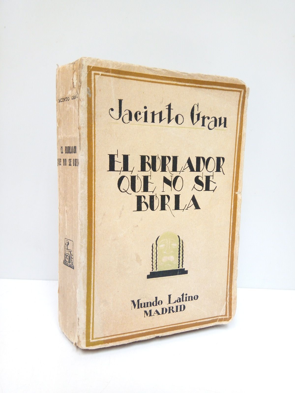 GRAU, Jacinto - El Burlador que no se burla: Escenas tragicmicas de una vida y muerte en cinco cuadros, prlogo y eplogo