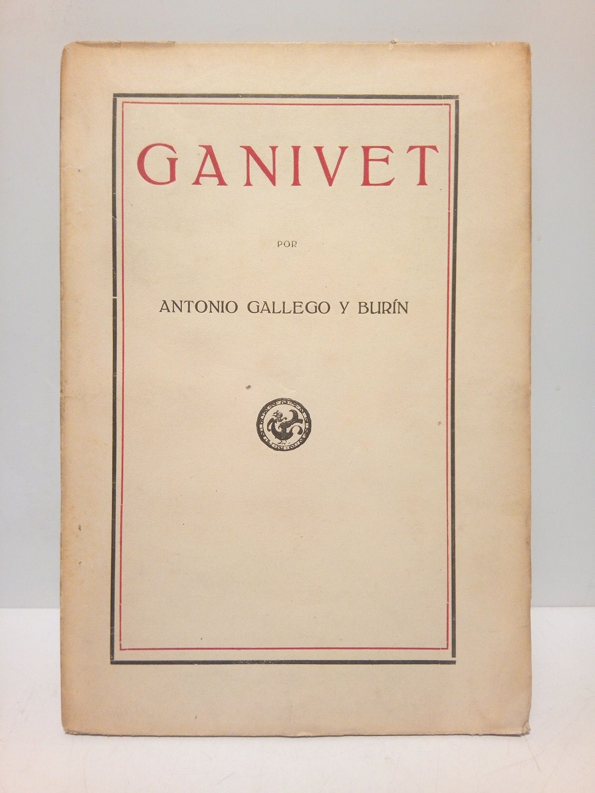 GALLEGO Y BURIN, Antonio - Ganivet /  Lectura dada en el Centro Artstico de Granada la noche del 22 de marzo de 1921 por Antonio Gallego Burn