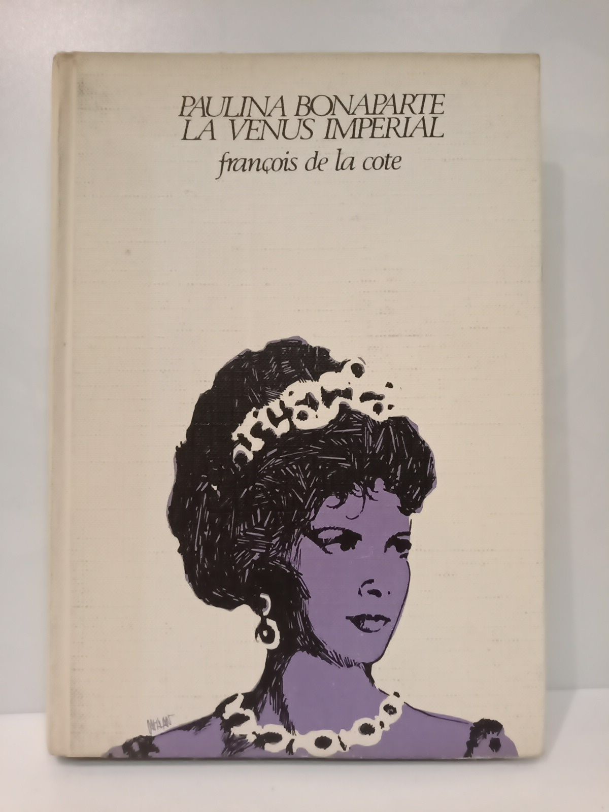 COTE, Franoise de la - Paulina Bonaparte: La Venus Imperial