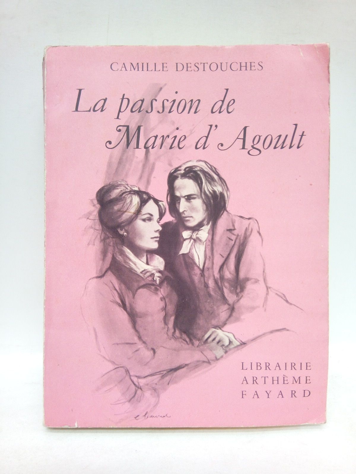 DESTOUCHES, Camille - La passion de Marie d'Agoult [amante de F. Liszt]